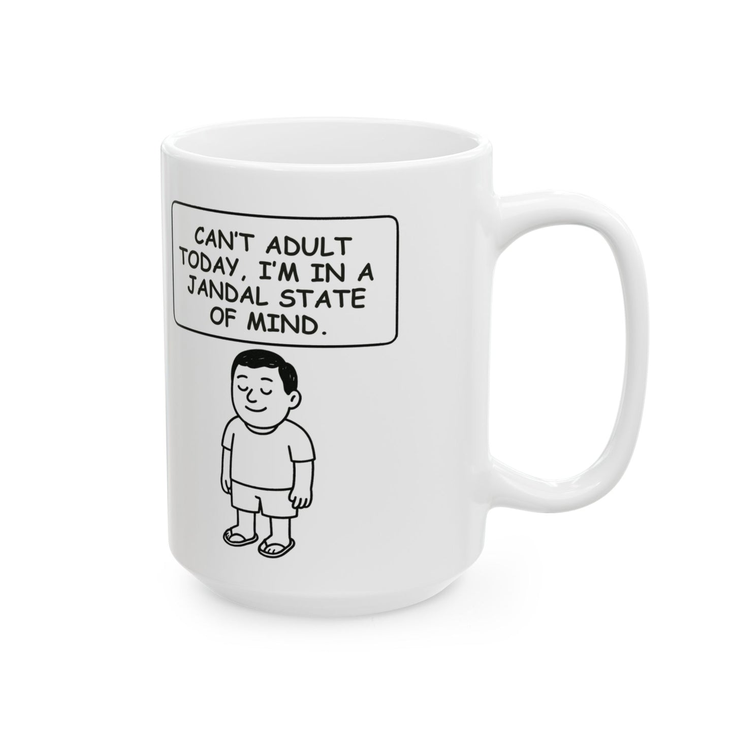 “Can’t adult today, I’m in a jandal state of mind.”  (Chill level: 100.) Ceramic Mug - 13928