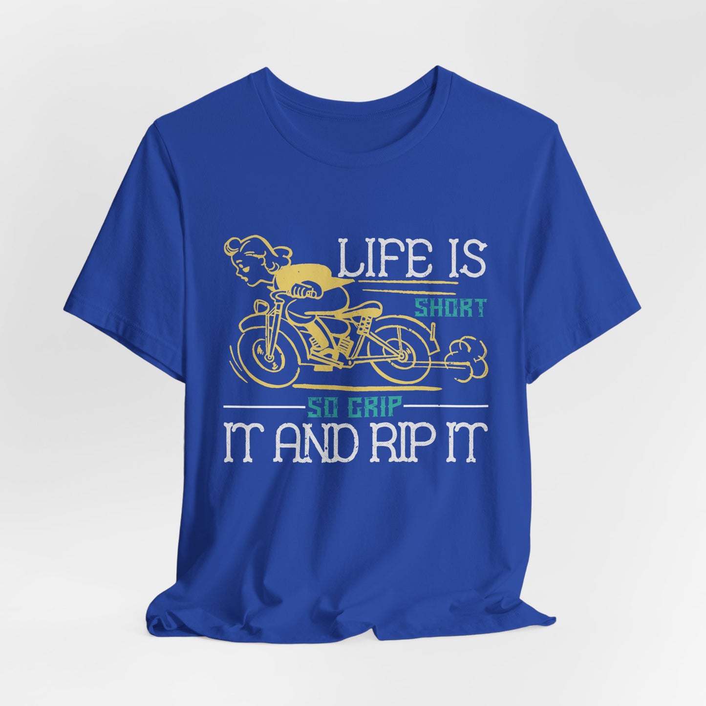 Life Is Short, So Grip It and Rip It - Unisex Jersey Short Sleeve Tee - 13756