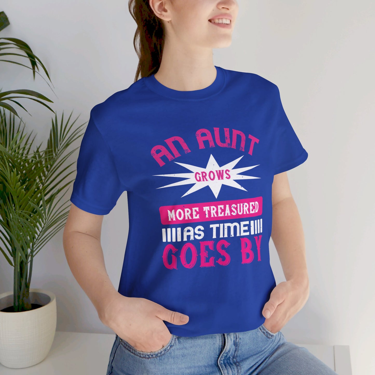 An Aunt Grows More Treasured As Time Goes By - Unisex Jersey Short Sleeve Tee