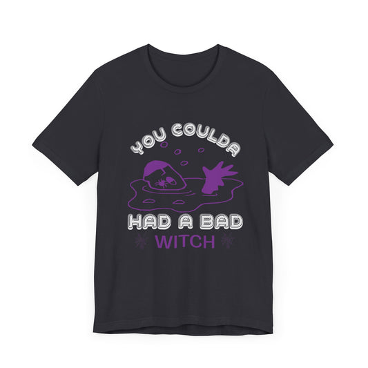 You Coulda Had a Bad Witch - Unisex Jersey Short Sleeve Tee - 12550