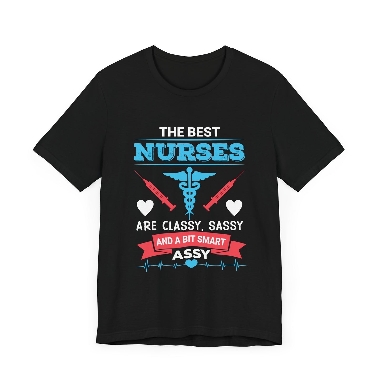Best Nurses Are Classy, Sassy And A Bit Smart Assy - Unisex Jersey Short Sleeve Tee - 13335