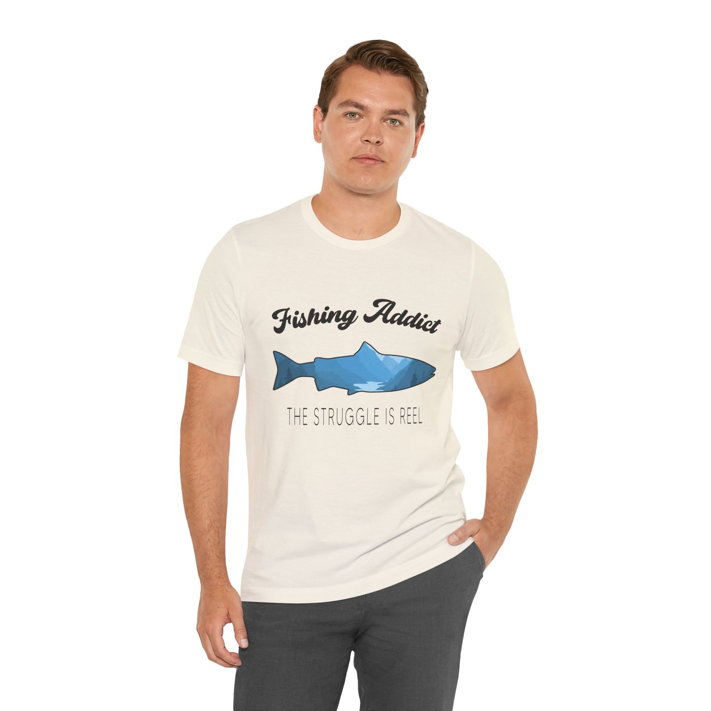Fishing Is Addict, The Struggle Is Reel - Unisex Jersey Short Sleeve Tee - 14050