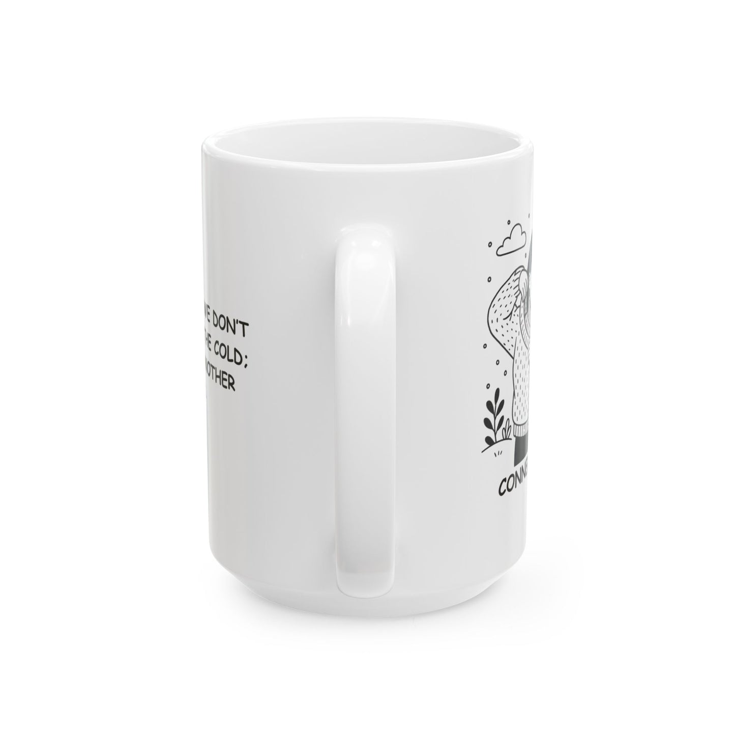 "In Connecticut, we don’t complain about the cold; we just grab another sweater." Ceramic Mug - 13888