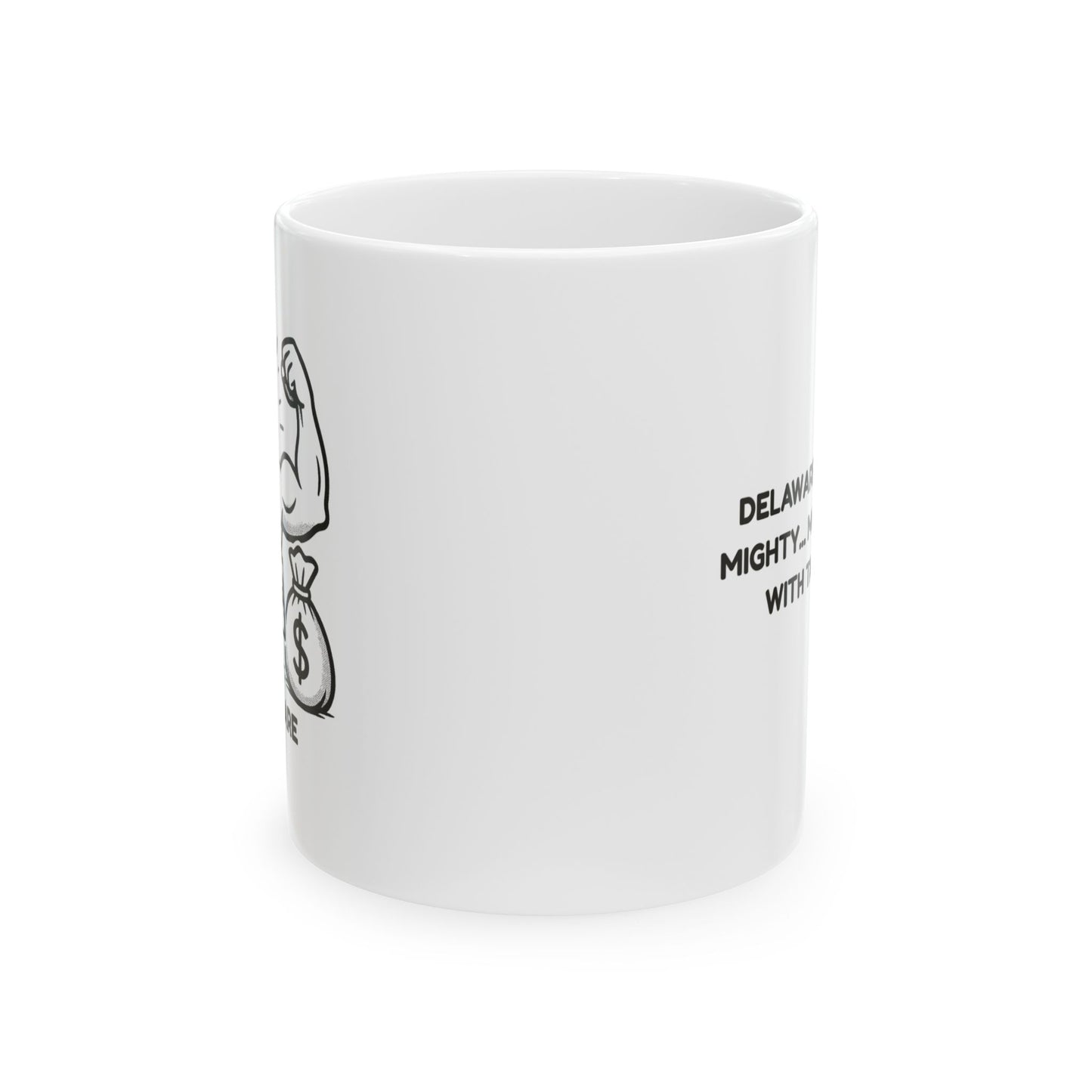 "Delaware: Small but mighty... mostly mighty with tax breaks." Ceramic Mug - 14147