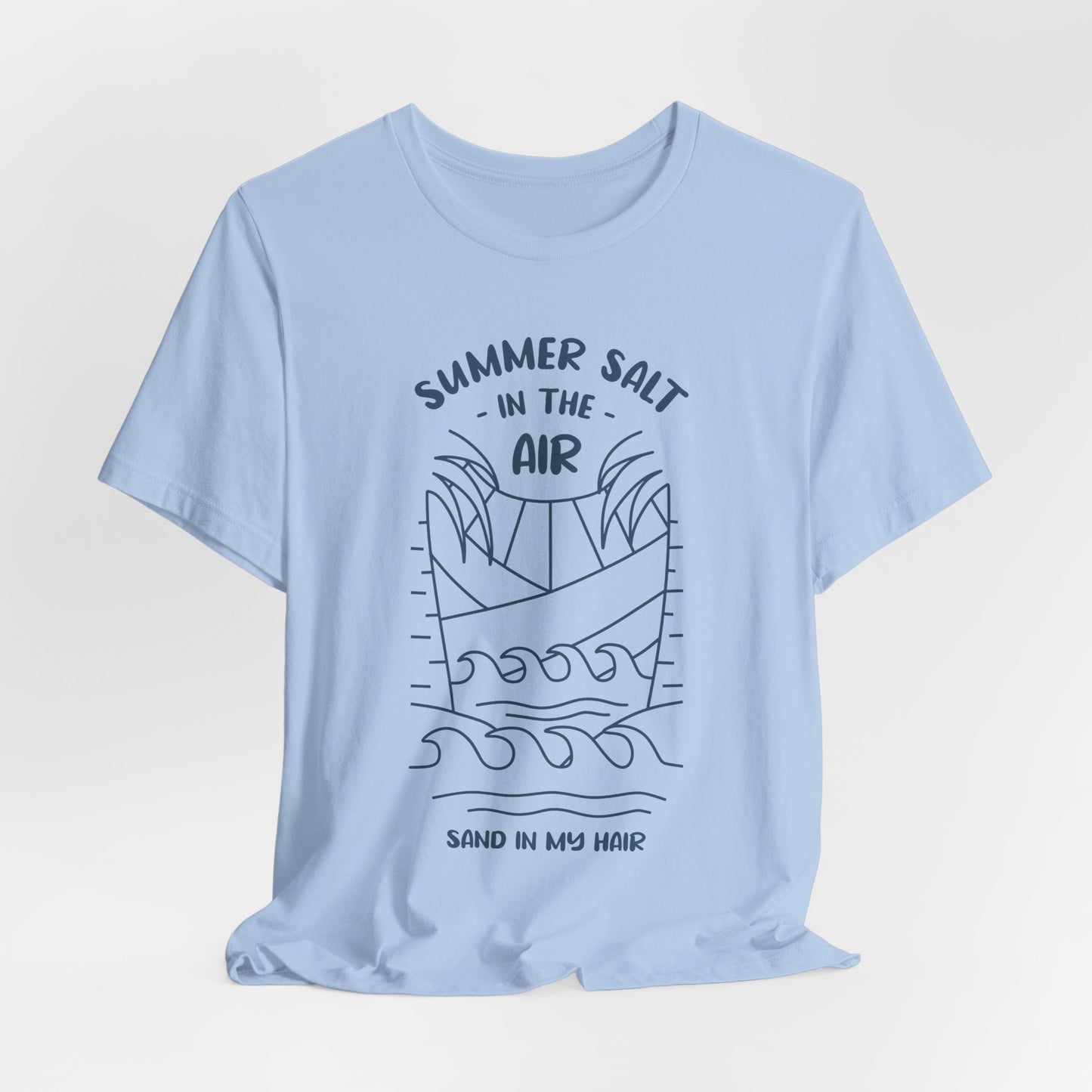 Salt In The Air, Sand In My Hair - Unisex Jersey Short Sleeve Tee - 13113