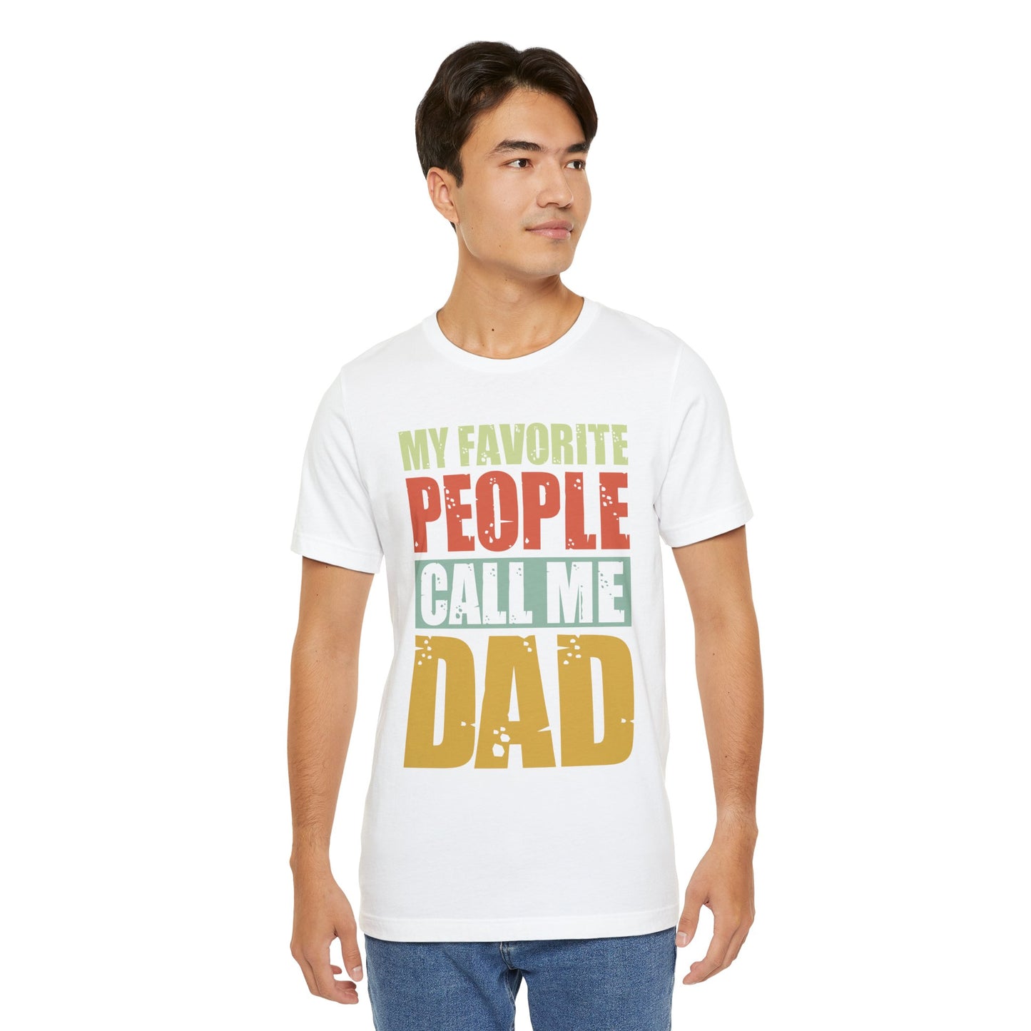 My Favorite People Call Me Dad - Unisex Jersey Short Sleeve Tee - 13727