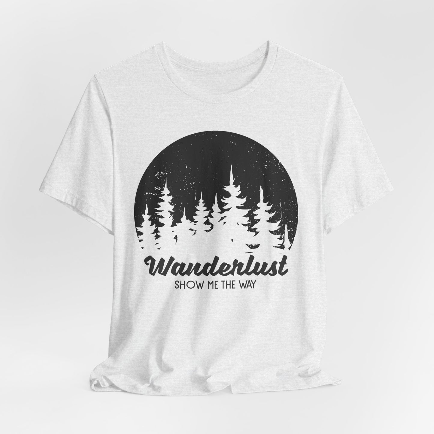 Camping: Wanderlust Show Me The Way - Unisex Jersey Short Sleeve Tee - 12586