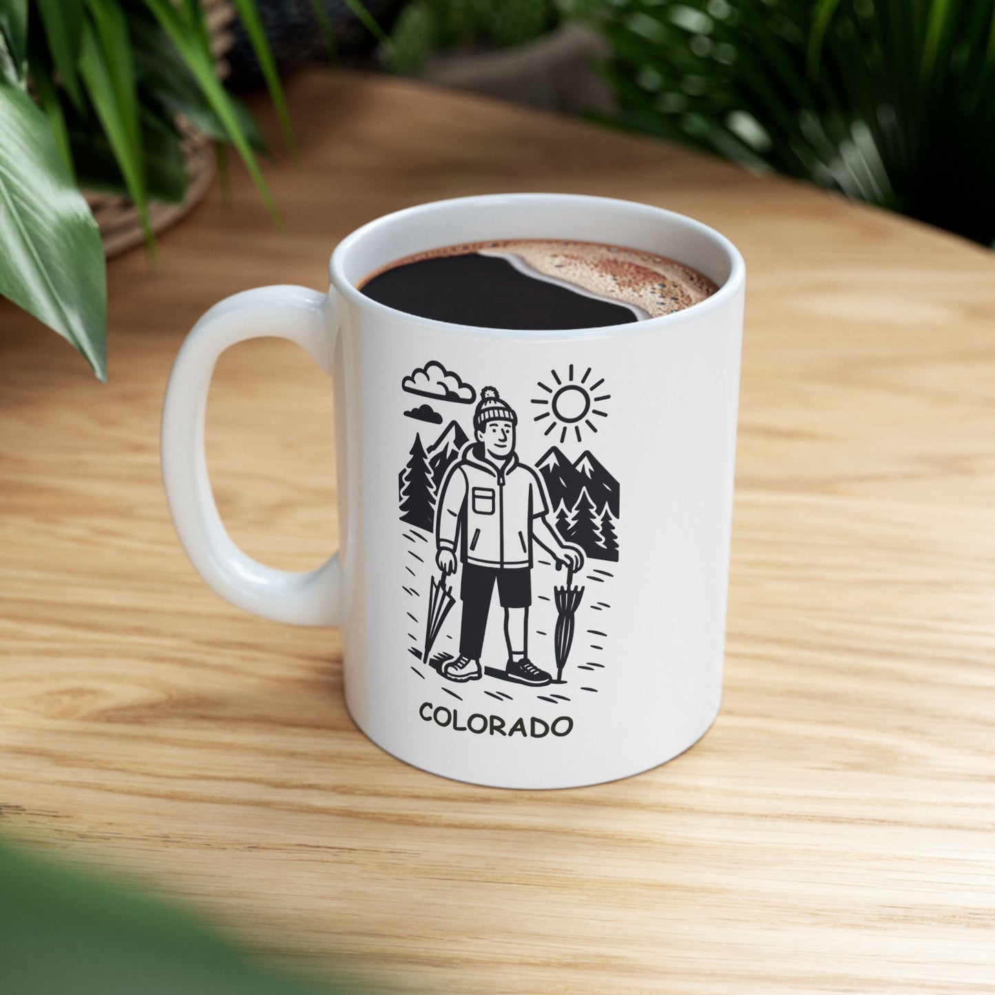 "In Colorado, we’re always prepared for a snowstorm… and a sunshine comeback." Ceramic Mug - 13508