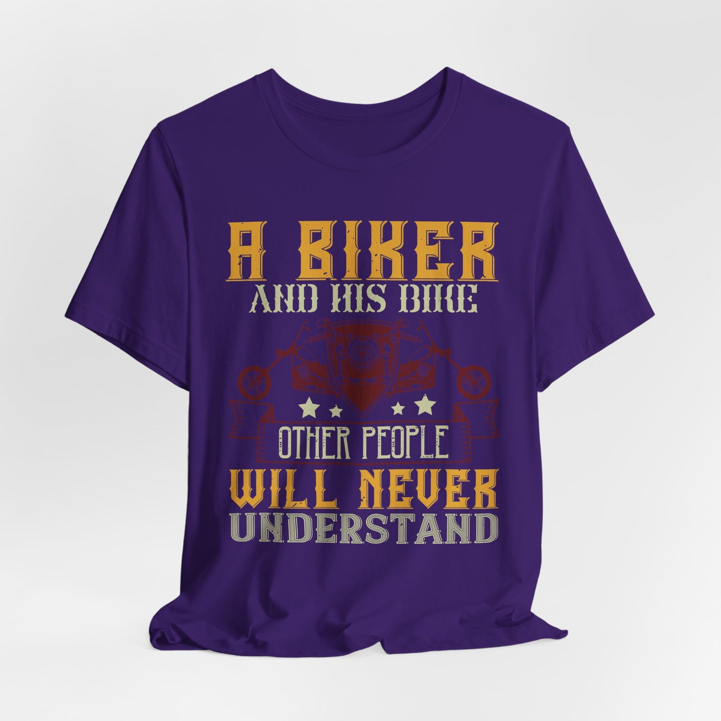 A Biker and His Bike, Others Will Never Understand - Unisex Jersey Short Sleeve Tee - 13678