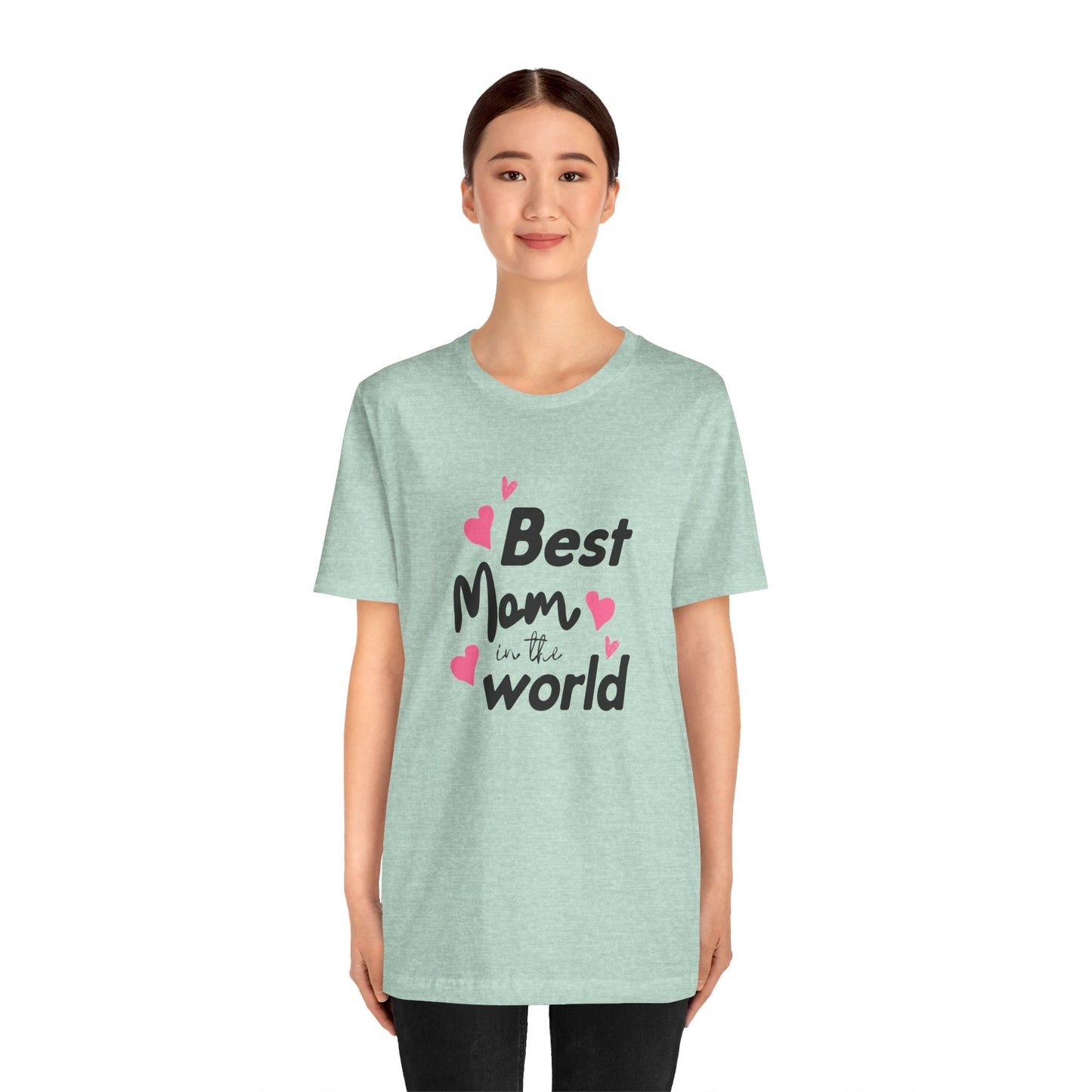Best Mom in the World - Unisex Jersey Short Sleeve Tee - 11712