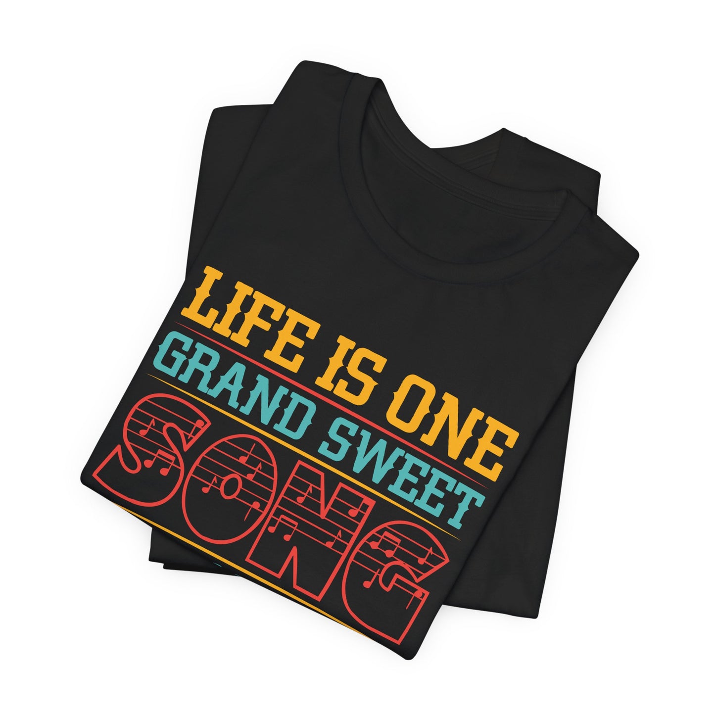 Life Is One Grand Sweet Song, So Start The Music - Unisex Jersey Short Sleeve Tee - 11908