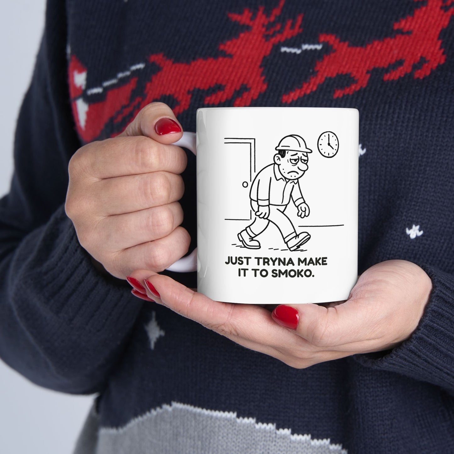 “Just tryna make it to smoko.”  (The real goal of every shift.) Ceramic Mug - 13941