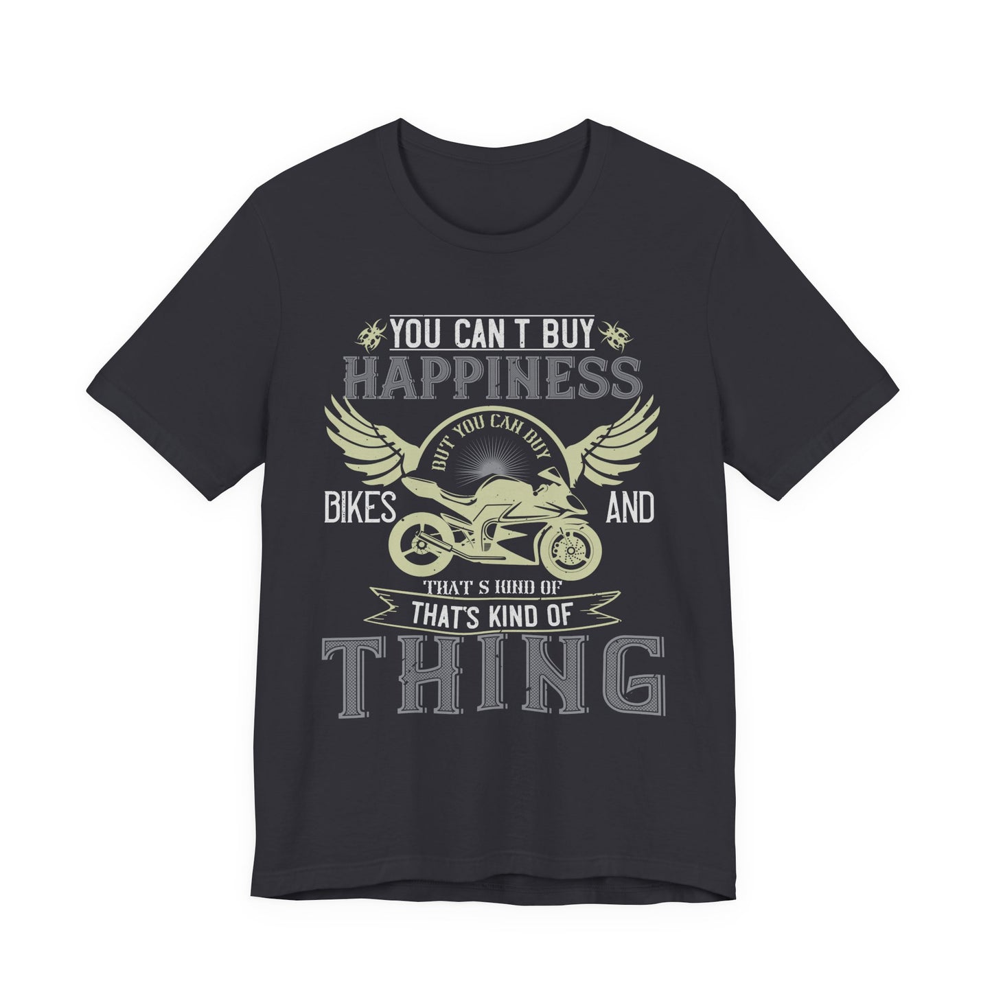 You Can't Buy Happiness, But You Can Buy Bikes, and That’s Kind of the Same Thing - Unisex Jersey Short Sleeve Tee - 14105