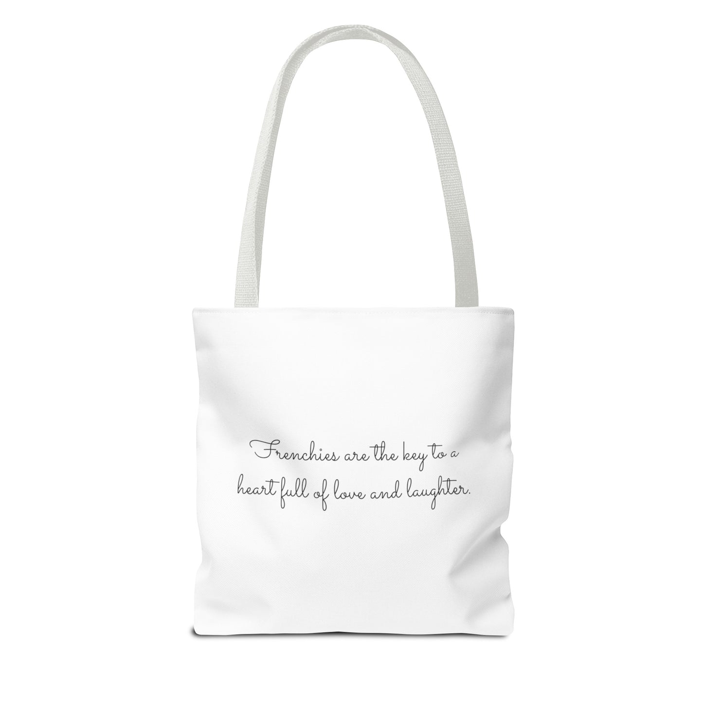 Life is better with a Frenchie by your side. - Tote Bag