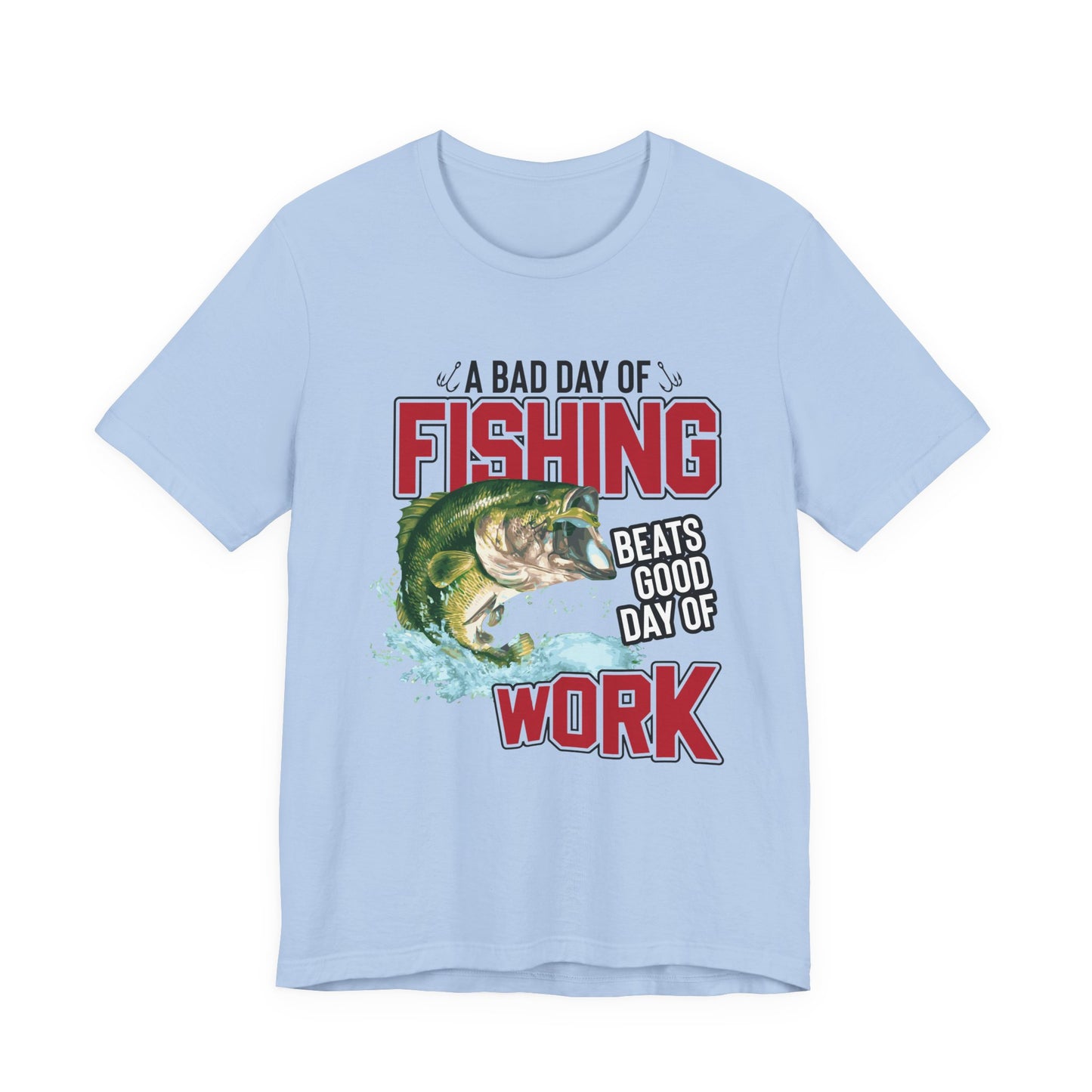 A Bad Of Fishing Beats A Good Day Of Work - Unisex Jersey Short Sleeve Tee - 13919