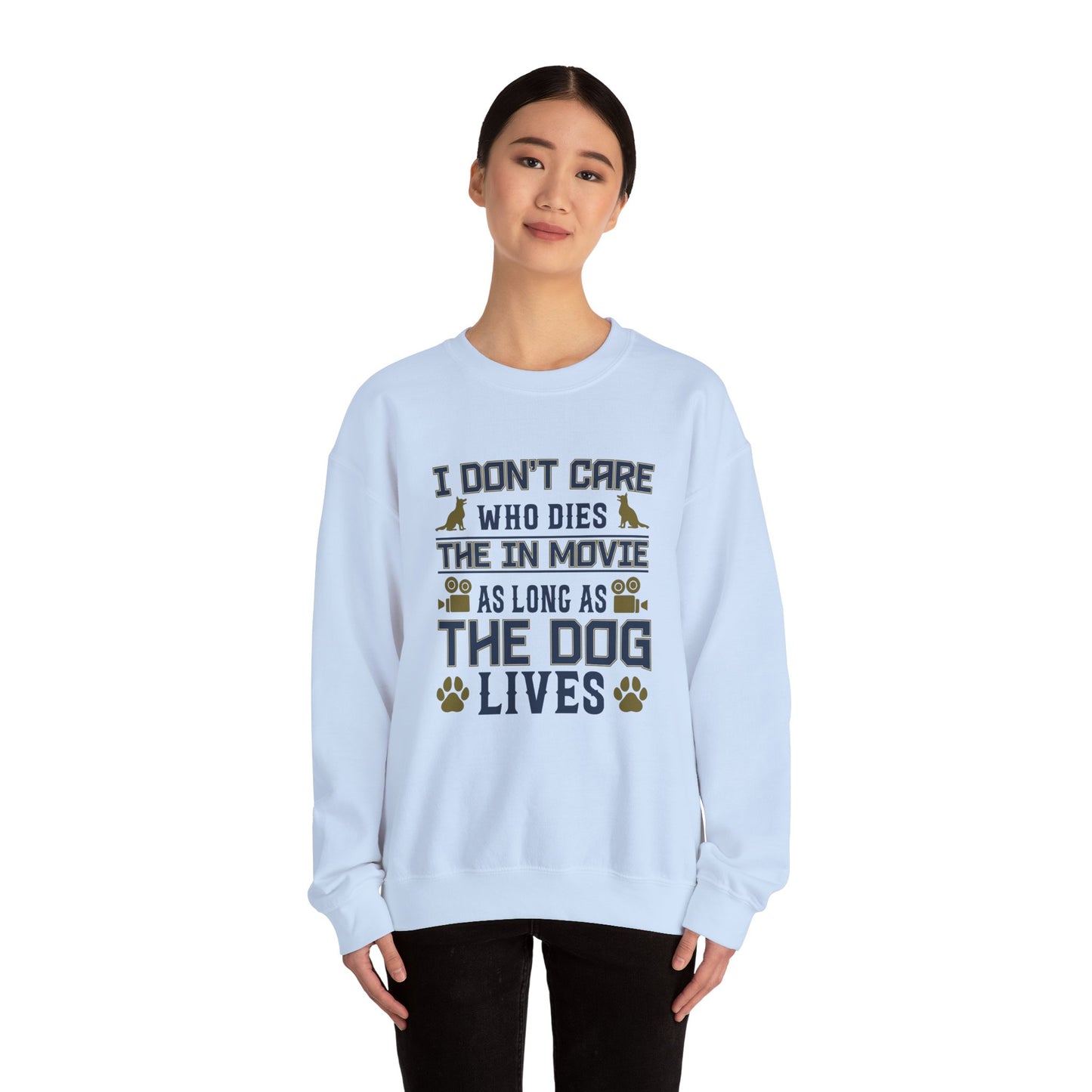 I Don't Care Who Dies In The Movie As Long As The Dog Lives - Unisex Heavy Blend™ Crewneck Sweatshirt