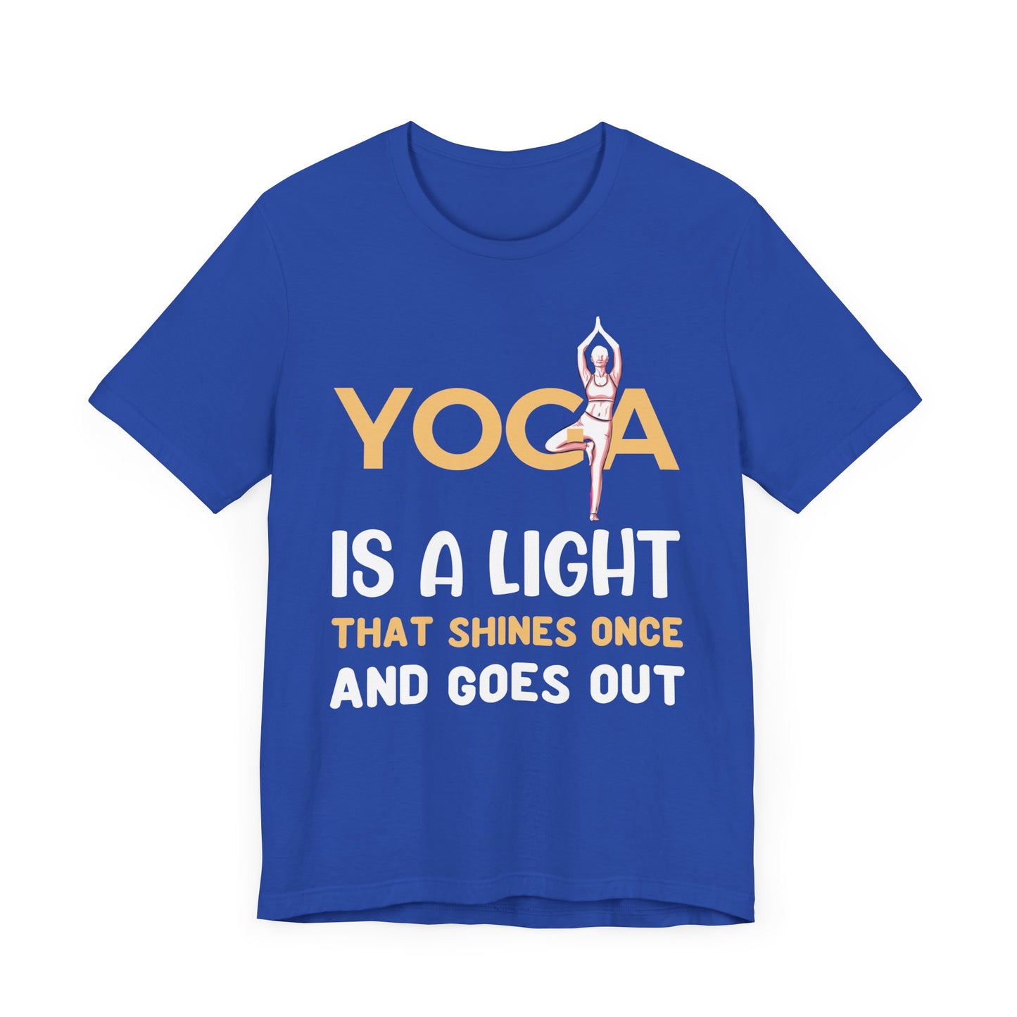 Yoga Is A Light That Shines Once & Goes Out - Unisex Jersey Short Sleeve Tee