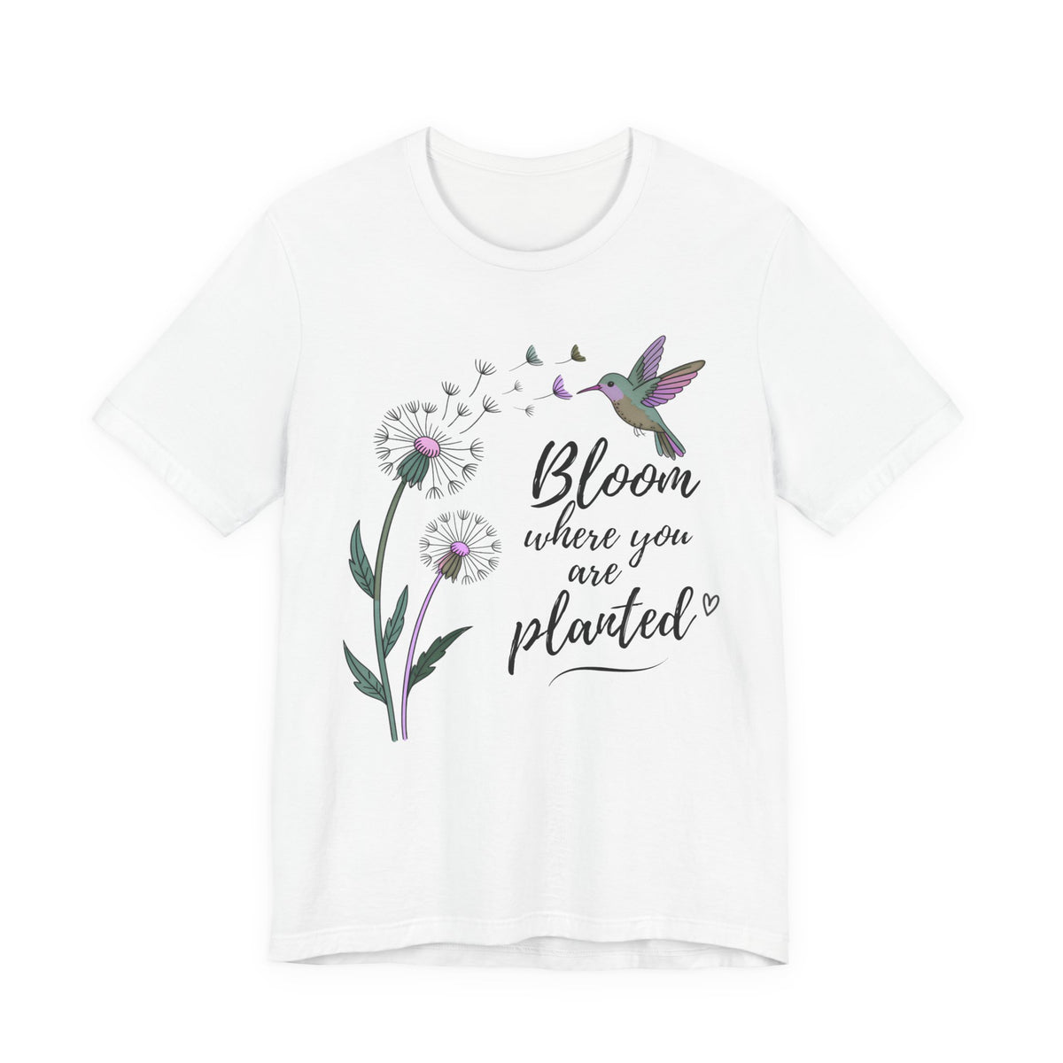 Bloom Where You Are Planted T-Shirt, Hummingbird & Dandelion Floral Graphic Tee - 14927