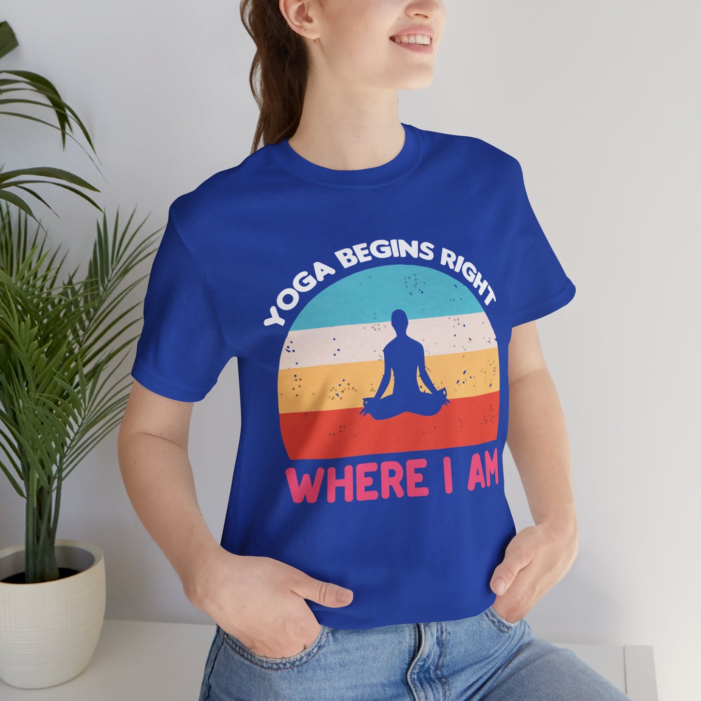 Yoga Begins Right Where I Am - Unisex Jersey Short Sleeve Tee