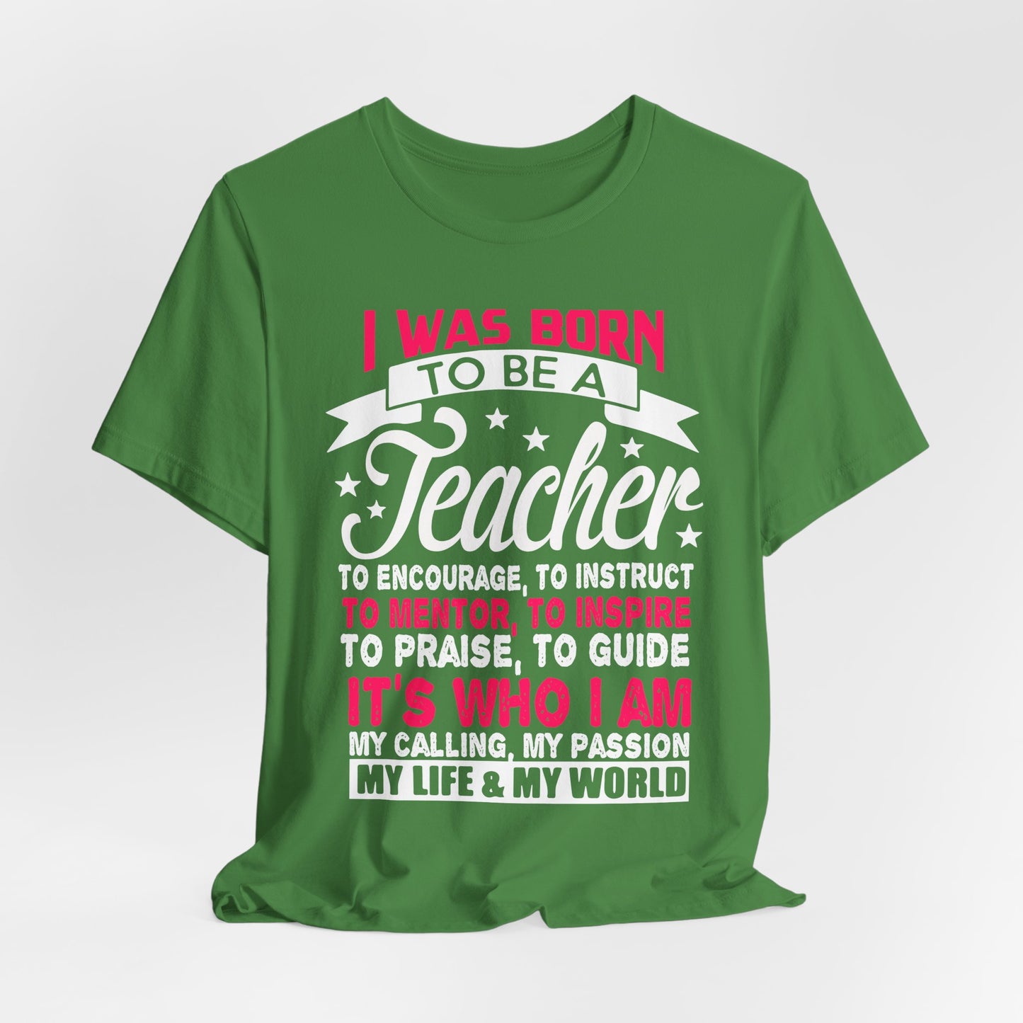 I Was Born To Be A Teacher - Unisex Jersey Short Sleeve Tee - 13388