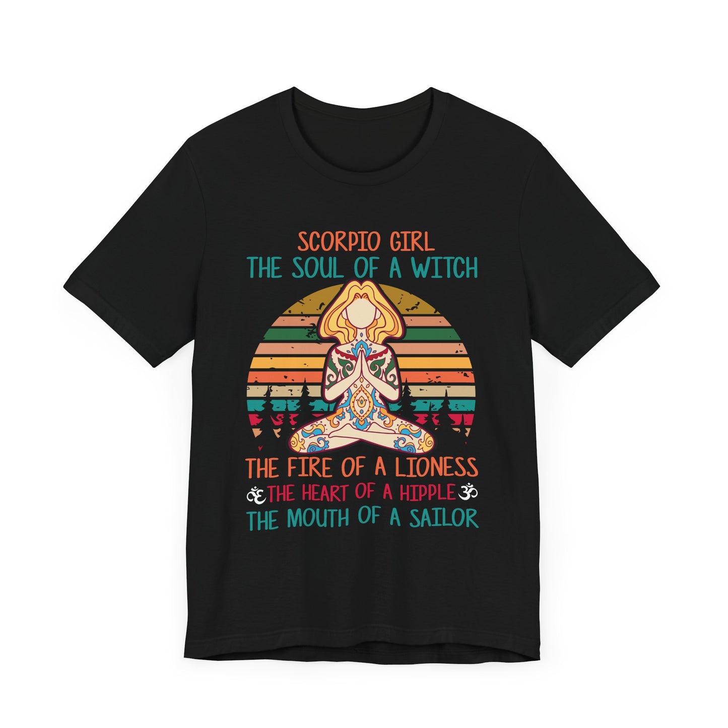 Yoga: Scorpio Girl, The Soul Of A Witch, The Fire Of A Lioness, The Heart Of A Hipple, The Mouth Of a Sailor - Unisex Jersey Short Sleeve Tee - 12529
