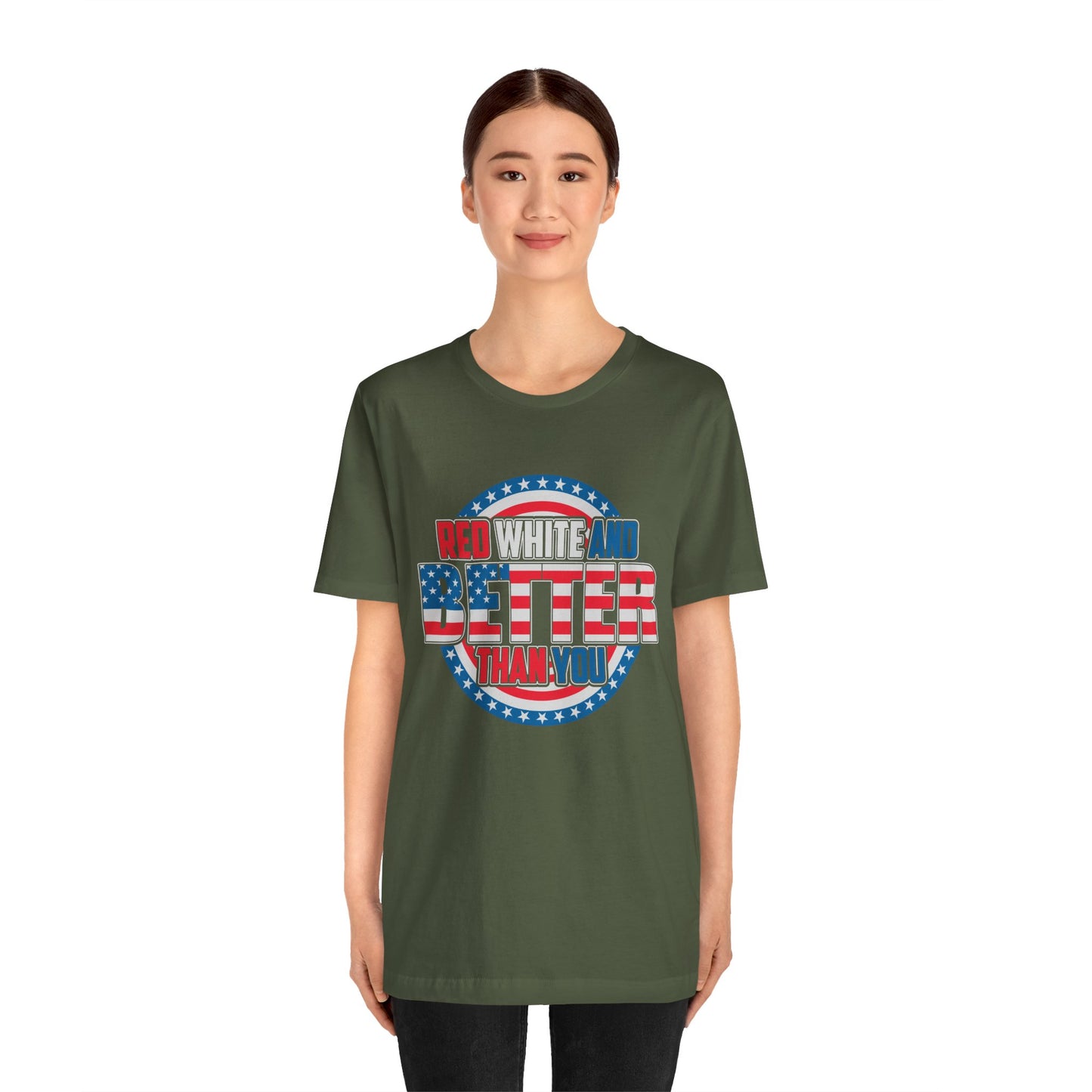Unisex Jersey Short Sleeve Tee with Patriotic Design - 'Red White and Better Than You' Shirt, Independence Day T-Shirt, 4th of July - 13638