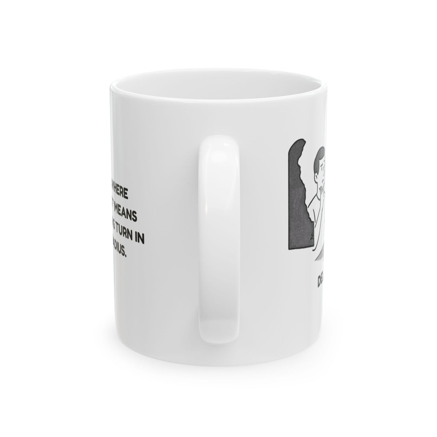 "Delaware: Where ‘getting lost’ means taking a wrong turn in a 10-mile radius." Ceramic Coffee Mug - 14169