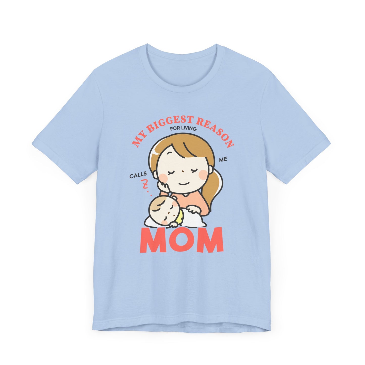My Biggest Reason For Living Calls Me Mom - Unisex Jersey Short Sleeve Tee - 12946