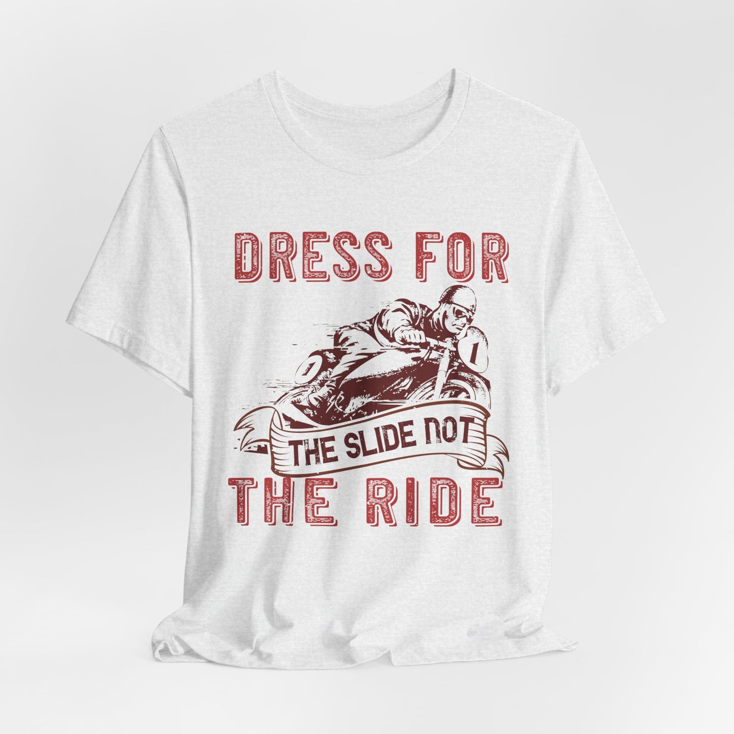 Dress for the Slide, Not the Ride - Unisex Jersey Short Sleeve Tee - 13682
