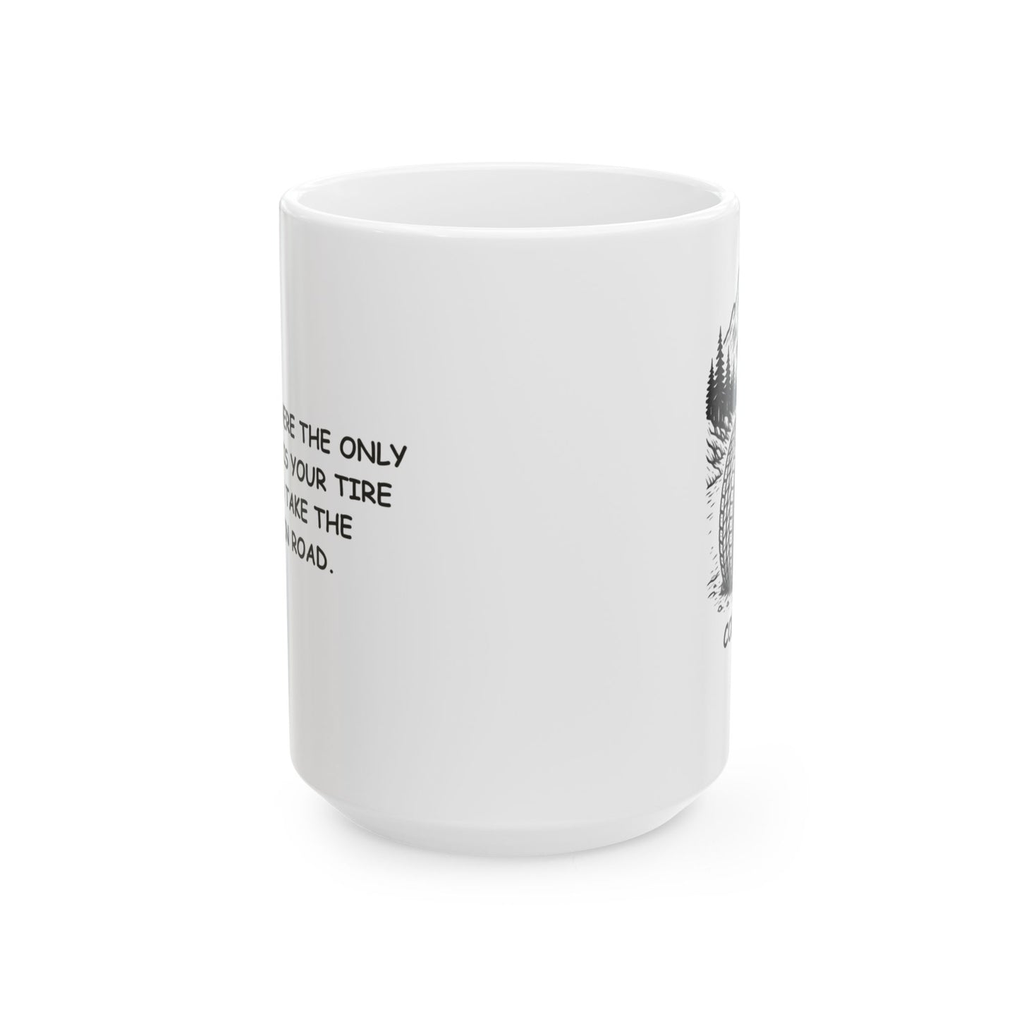 "Colorado: Where the only thing ‘flat’ is your tire after you take the mountain road." Ceramic Coffee Mug - 13465