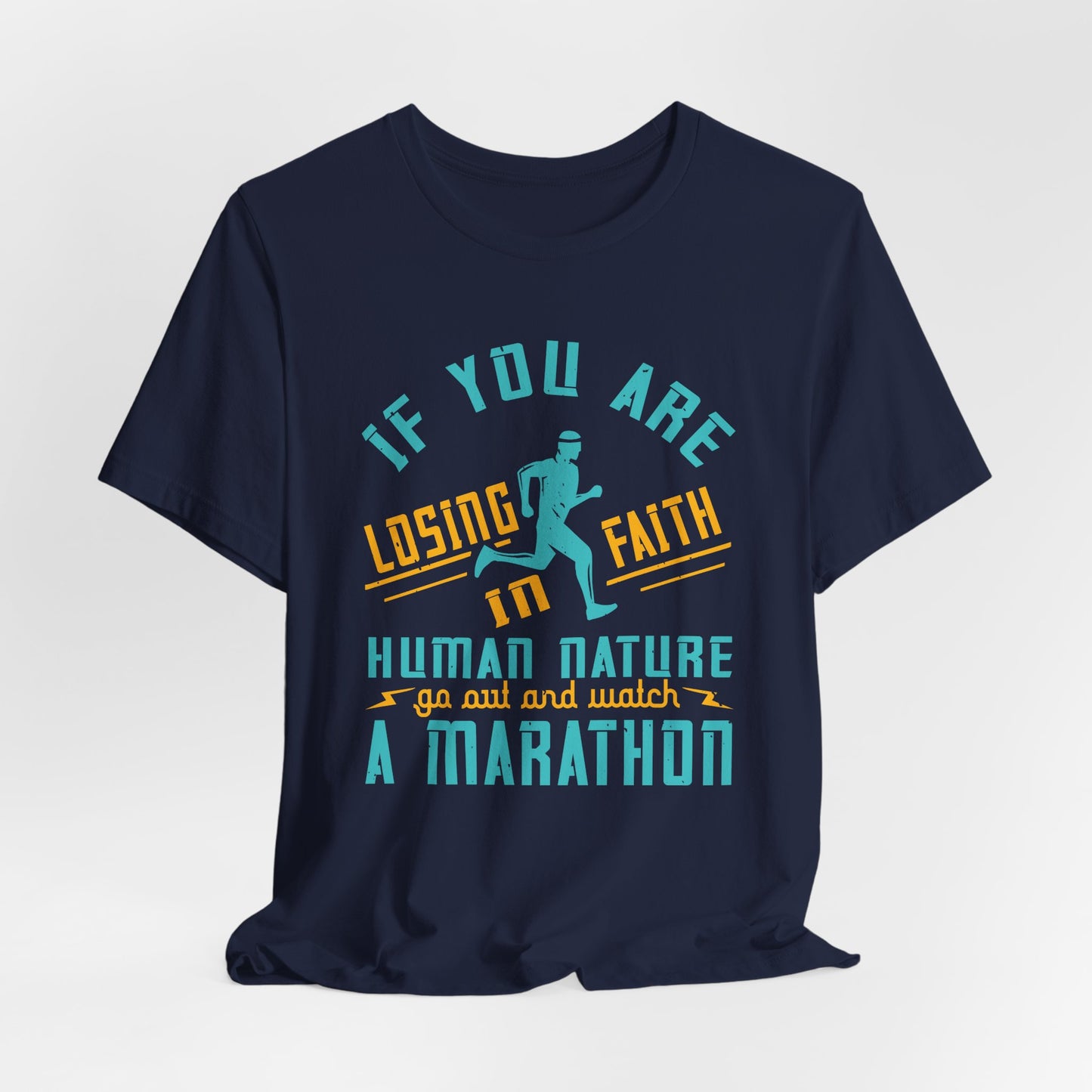 If You Are Losing Faith in Human Nature, Go Out and Watch a Marathon - Unisex Jersey Short Sleeve Tee