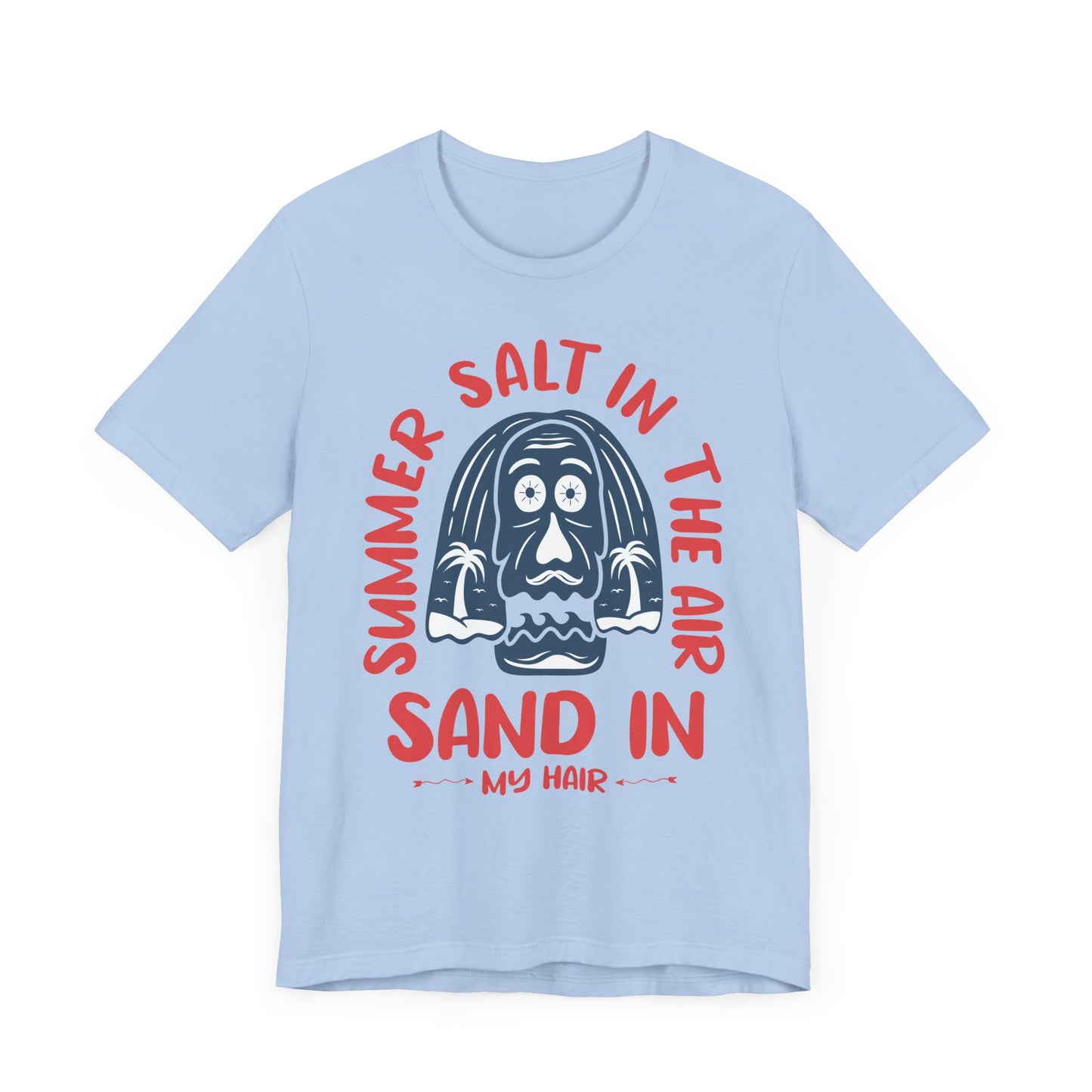 Salt In The Air, Sand In My Hair - Unisex Jersey Short Sleeve Tee - 13111