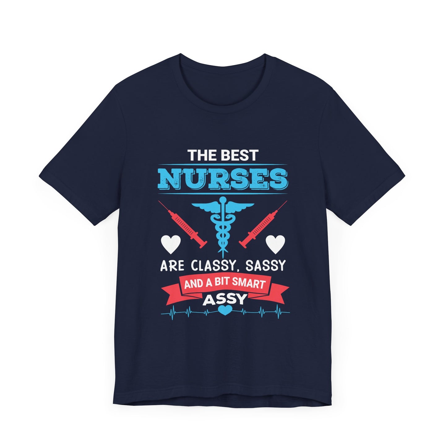 Best Nurses Are Classy, Sassy And A Bit Smart Assy - Unisex Jersey Short Sleeve Tee - 13335