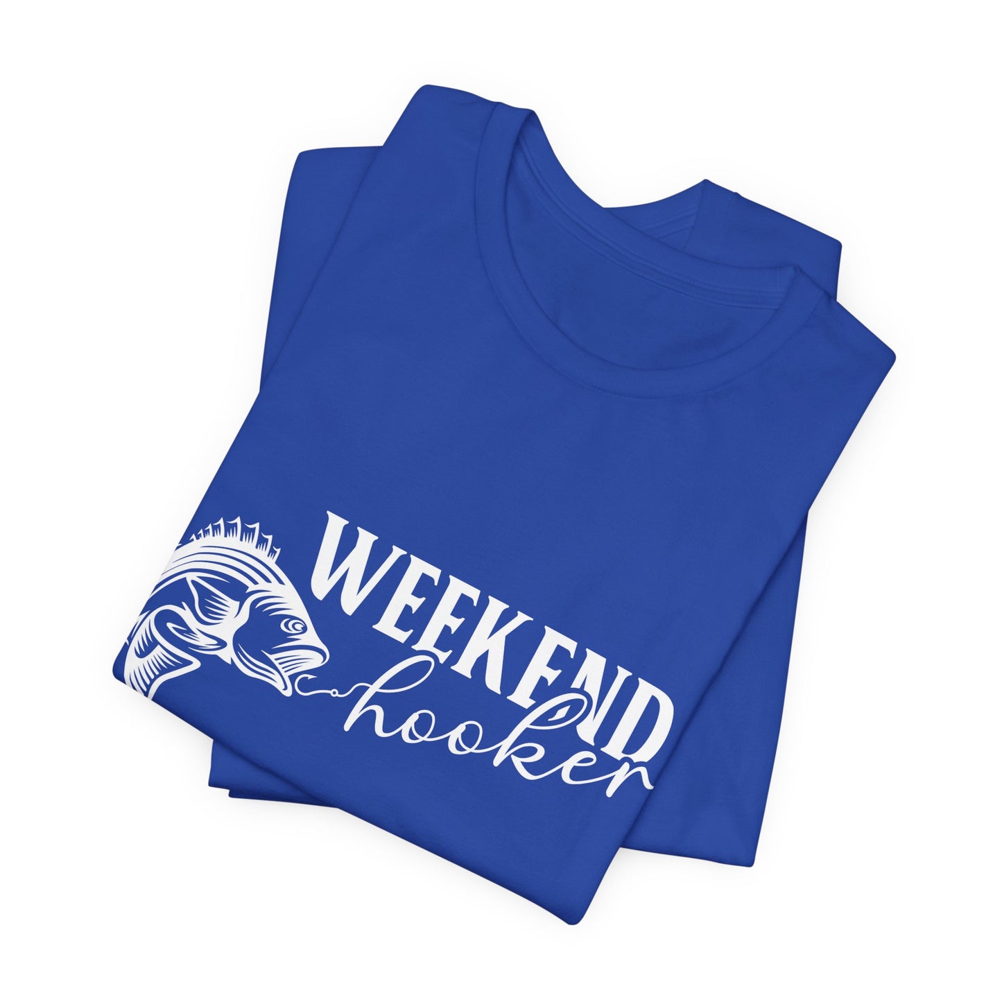 Weekend Hooker - Unisex Jersey Short Sleeve Tee - 14049