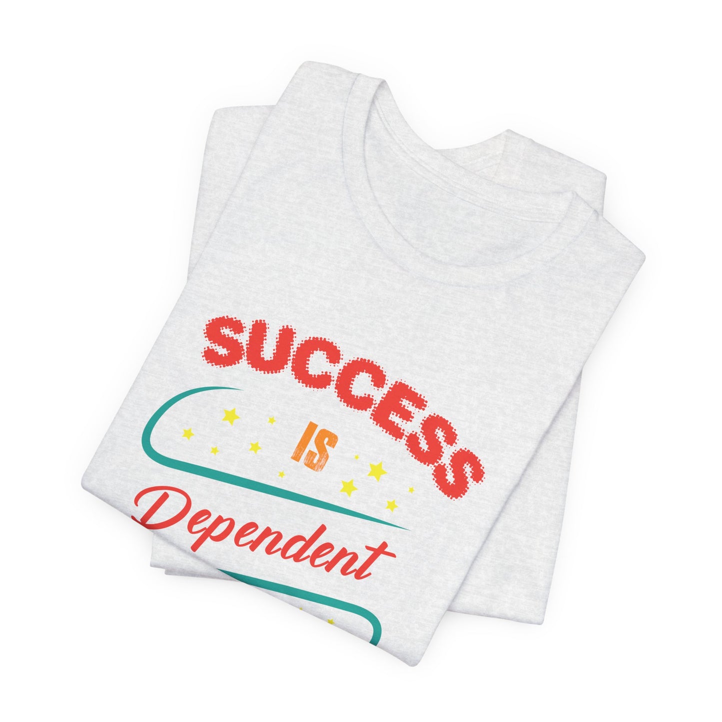 Motivational: Success Is Dependent On Efforts - Unisex Jersey Short Sleeve Tee