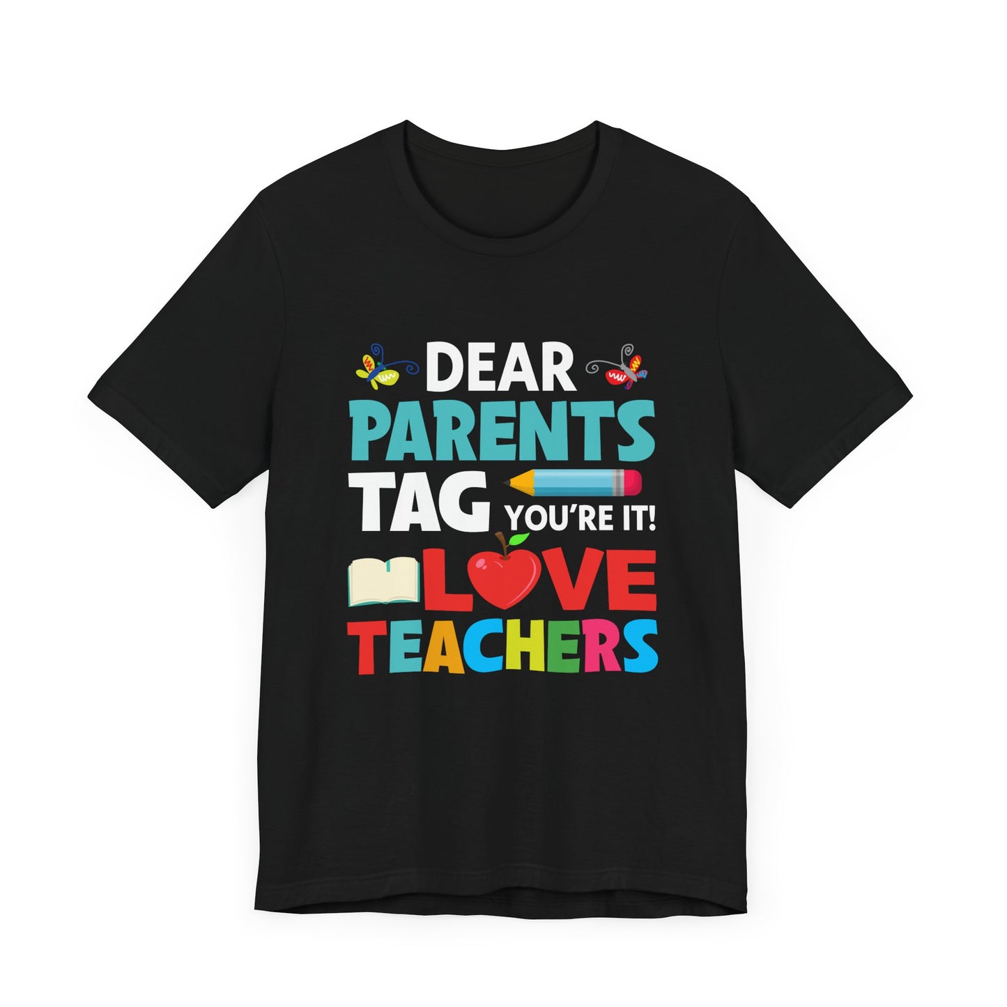 Teacher: Dear Parents, You're It! - Unisex Jersey Short Sleeve Tee