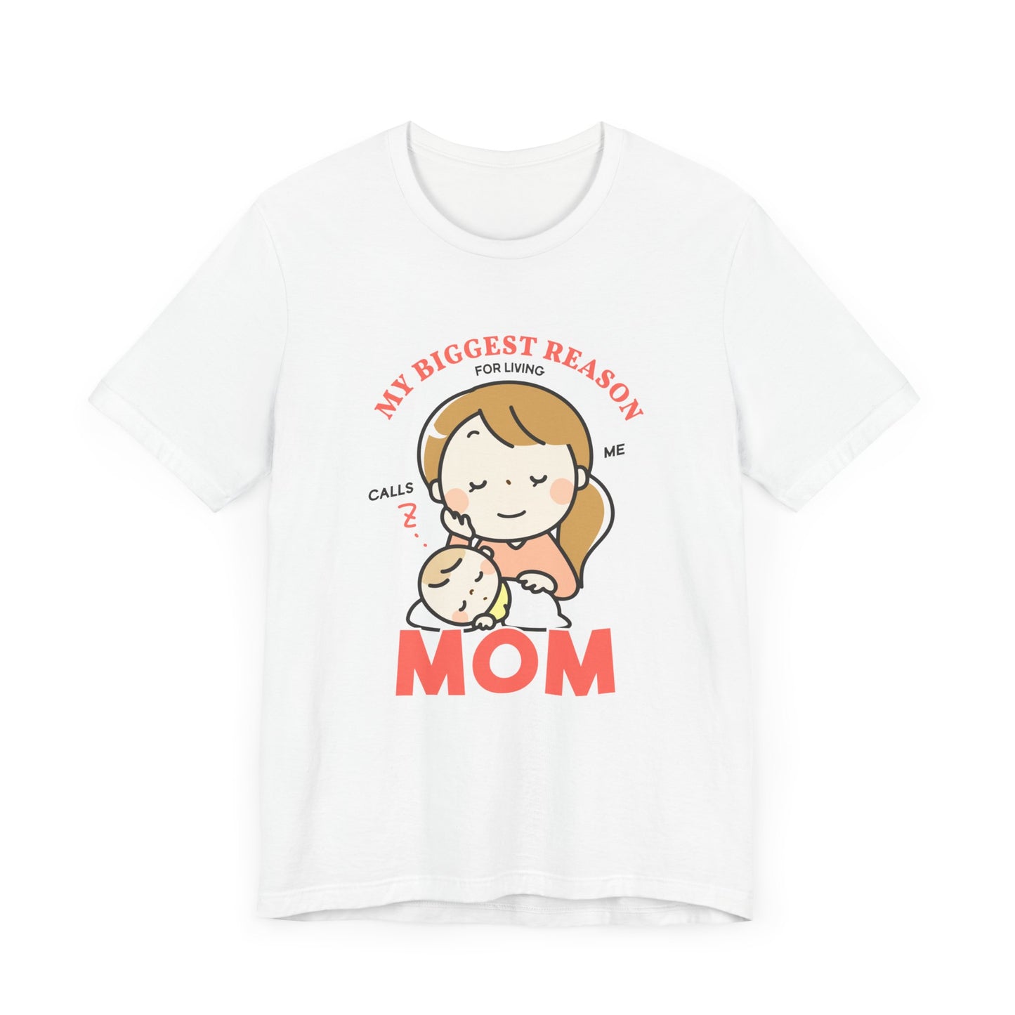 My Biggest Reason For Living Calls Me Mom - Unisex Jersey Short Sleeve Tee