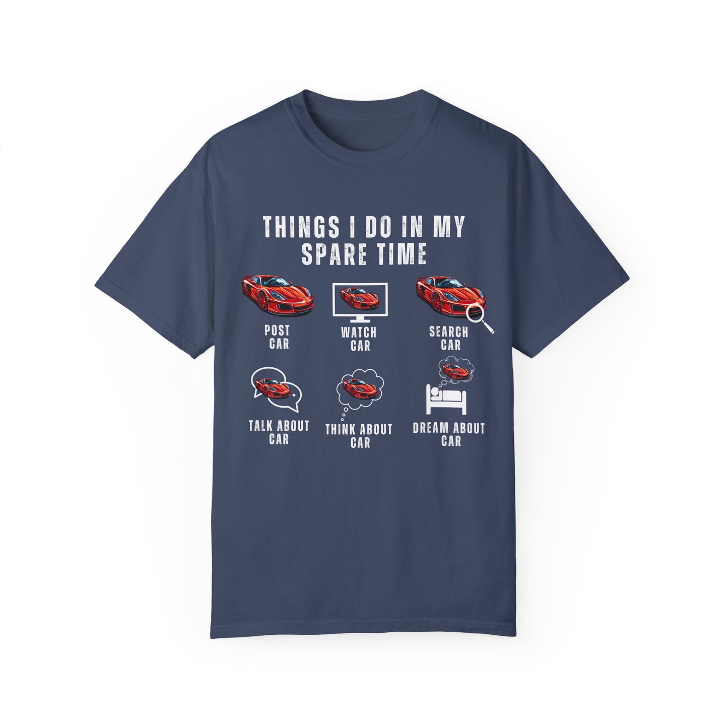 Car Lovers, Things I Do in My Spare Time - Unisex Garment-Dyed T-shirt - 10192