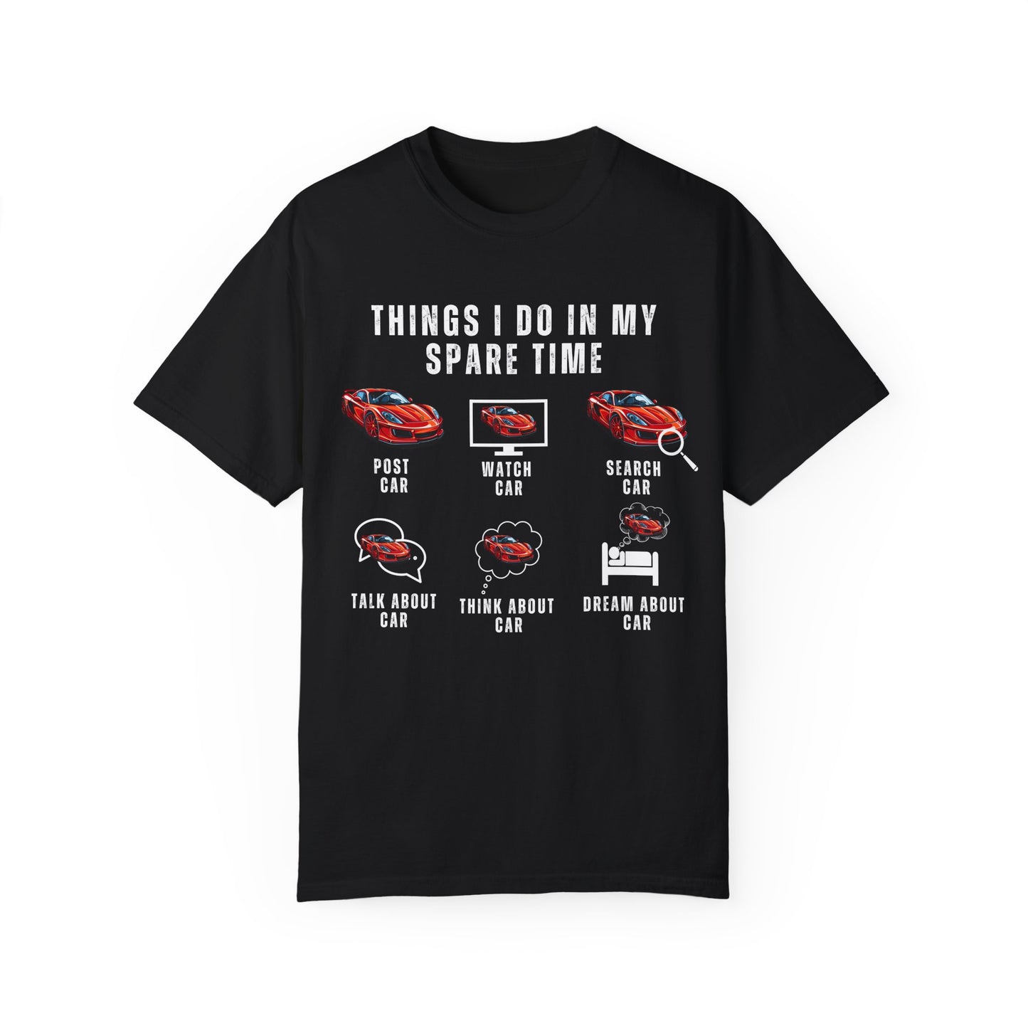 Car Lovers, Things I Do in My Spare Time - Unisex Garment-Dyed T-shirt - 10192