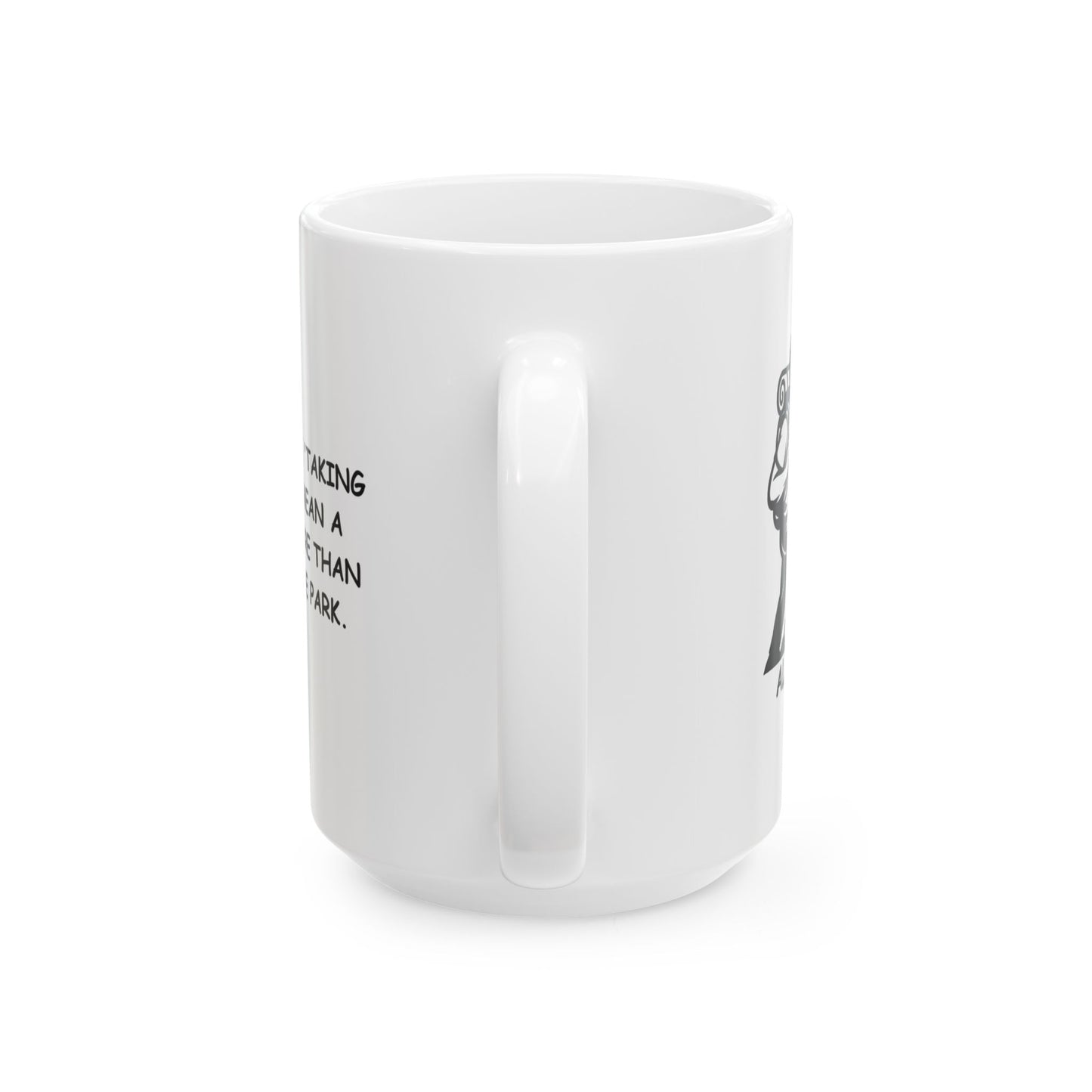 "Alaska: Where 'taking a hike' can mean a whole lot more than a walk in the park." Ceramic Mug | 11oz & 15oz - 12992