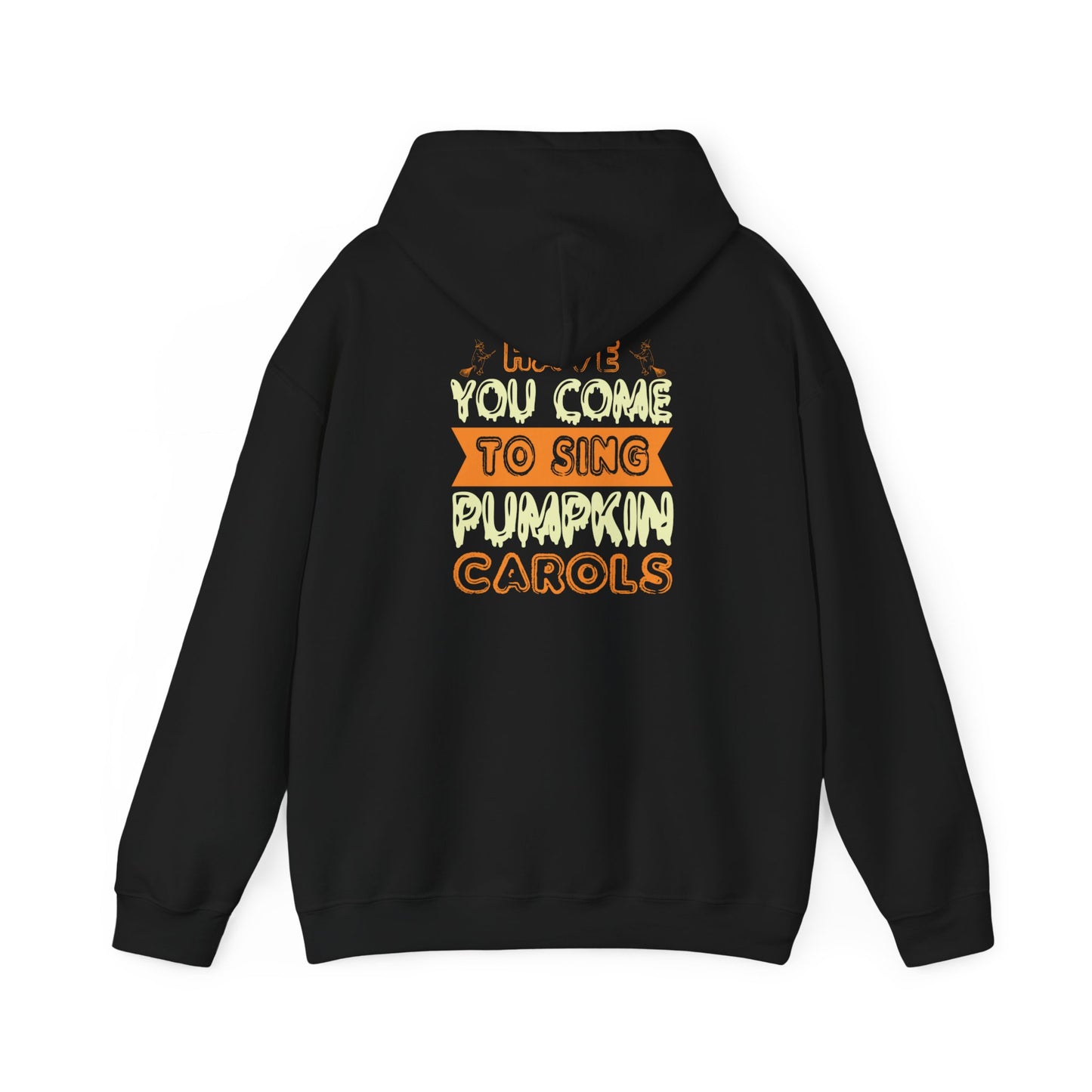 Have You Come to Sing Pumpkin Carols - Unisex Heavy Blend™ Hooded Sweatshirt