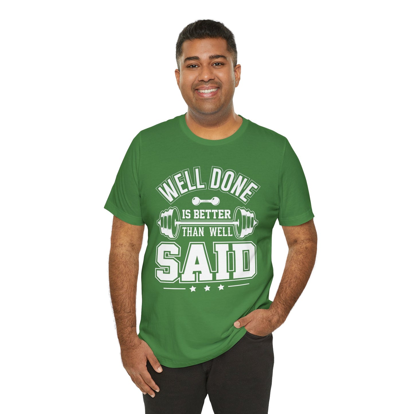 Gym: Well Done Is Better Than Well Said - Unisex Jersey Short Sleeve Tee