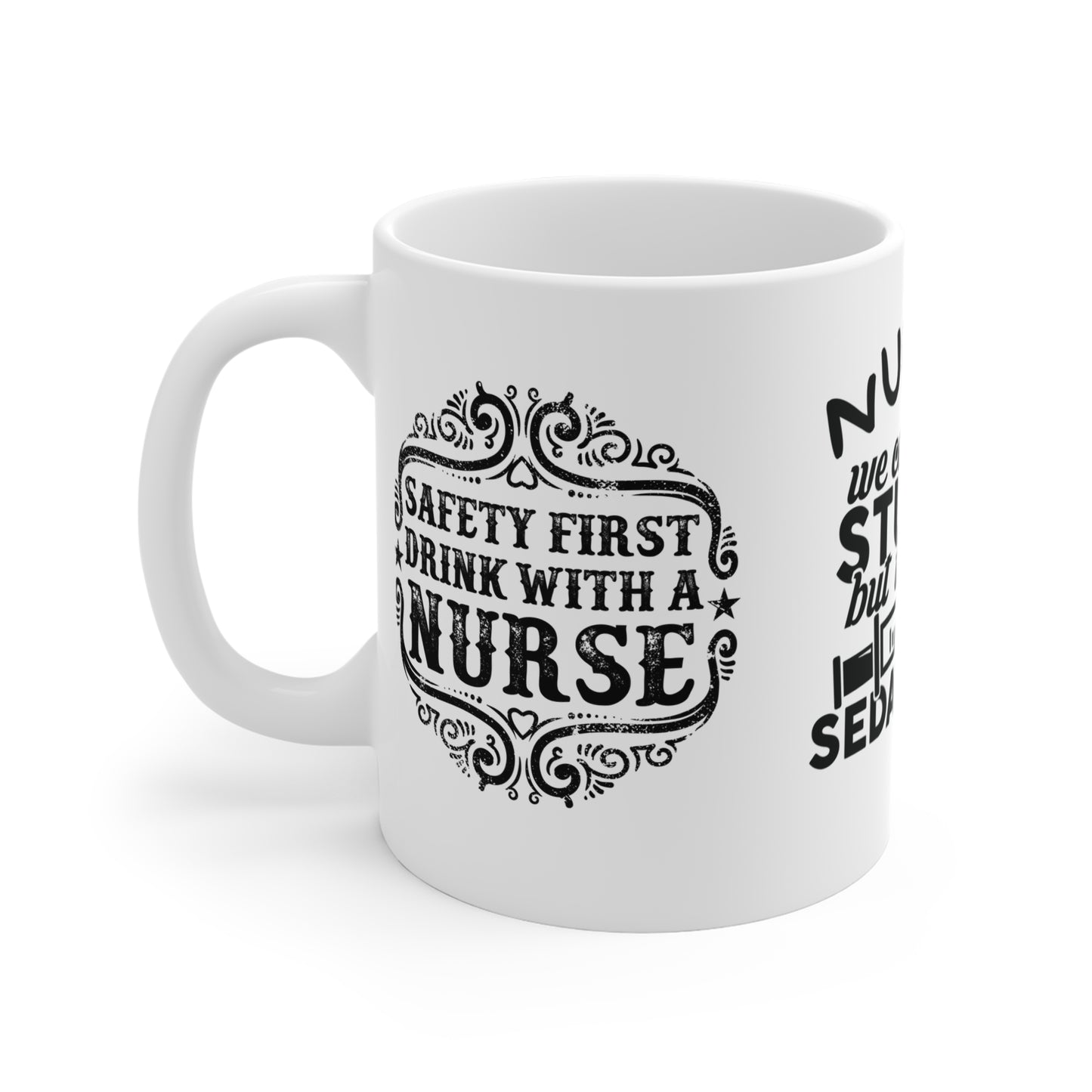 Nurses: We Can't Fix Stupid, But We Can Sedate It - Mug 11oz