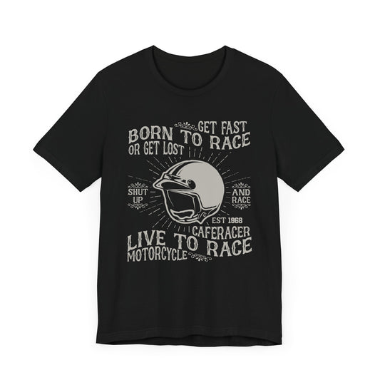 Get Fast, Born to Race or Get Lost - Unisex Jersey Short Sleeve Tee