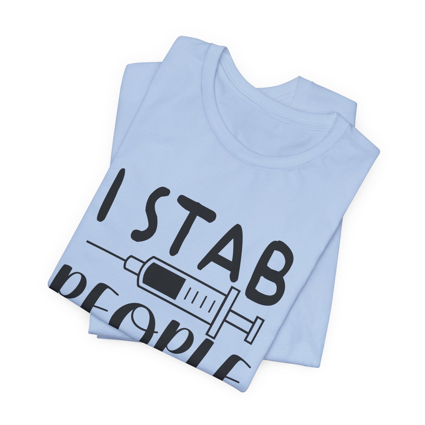 Nurse: I Stab People For A Living - Unisex Jersey Short Sleeve Tee - 13351
