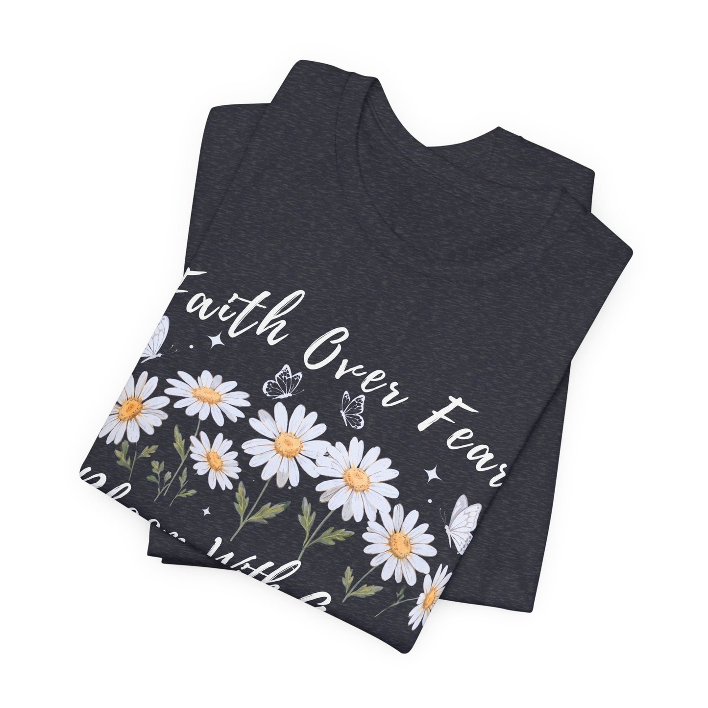 Faith Over Fear Daisy T-Shirt, “Bloom With Grace” Christian Floral Tee - 14951