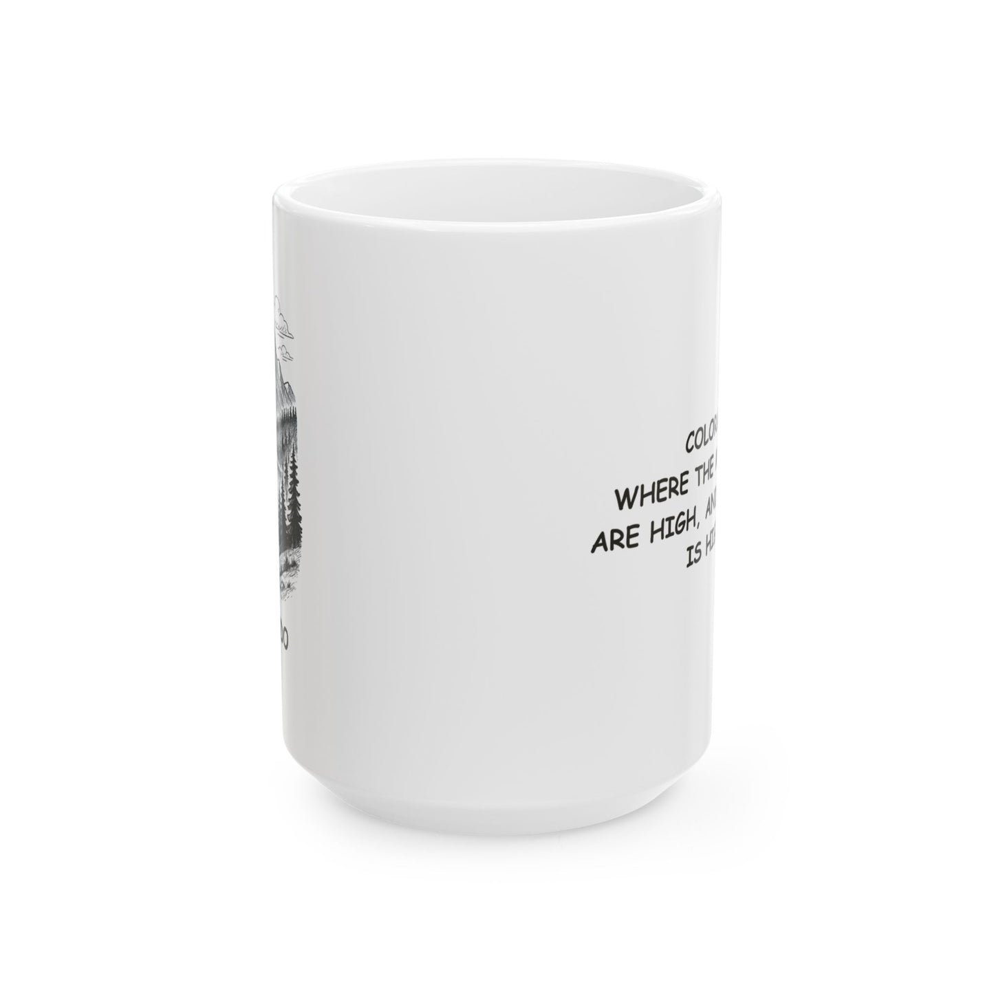 "Colorado: Where the mountains are high, and the coffee is higher." Ceramic Mug - 13421
