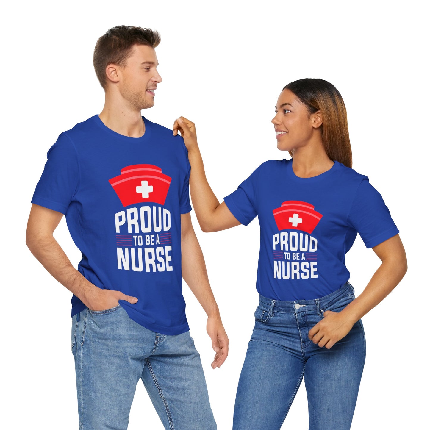 Proud To Be A Nurse - Unisex Jersey Short Sleeve Tee