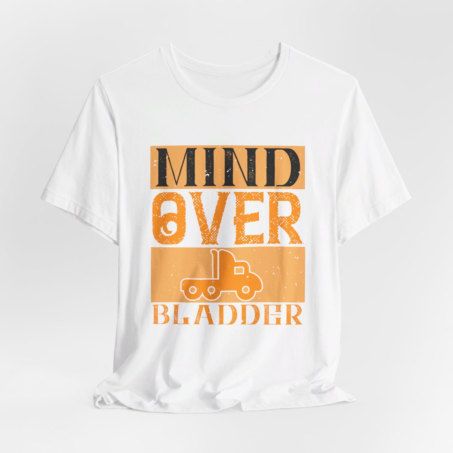 Mind Over Bladder - Unisex Jersey Short Sleeve Tee