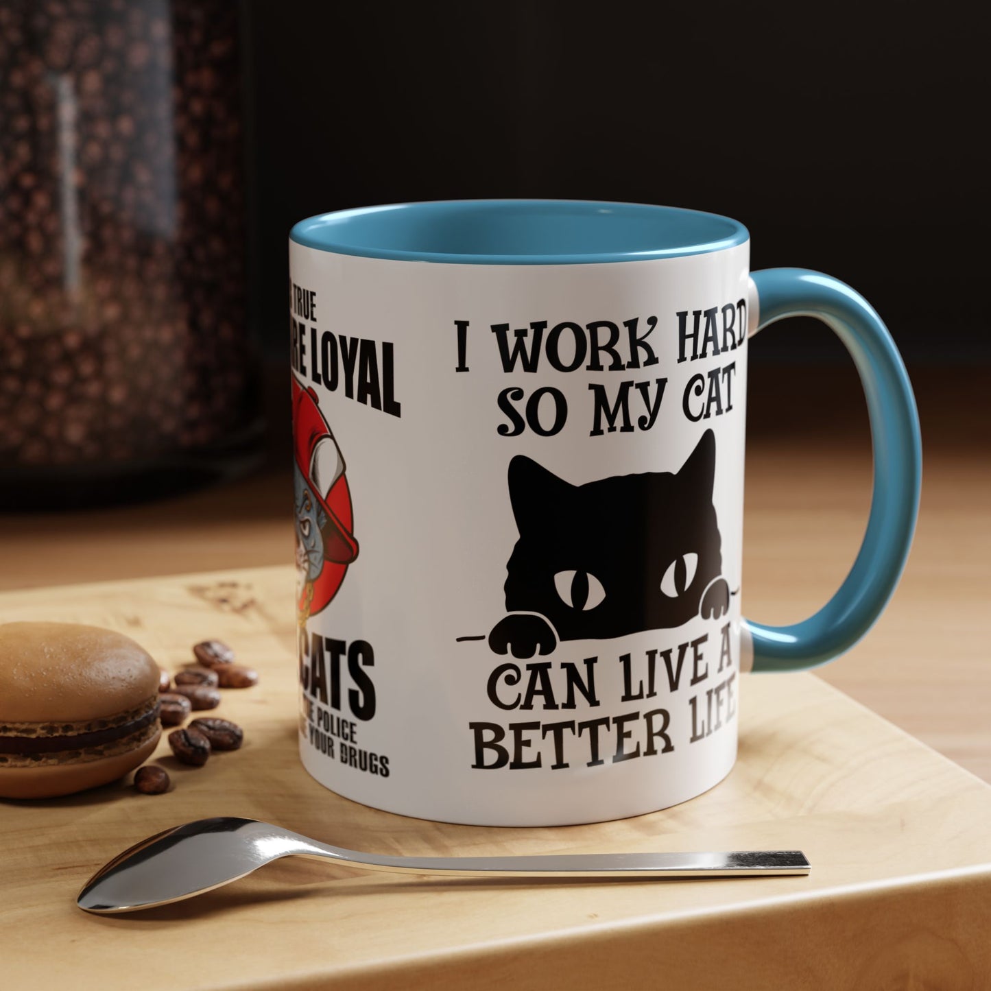 It's True Dogs Are Loyal, But Cats Don't Tell The Police Where You Hide Your Things - Accent Coffee Mug (11, 15oz)